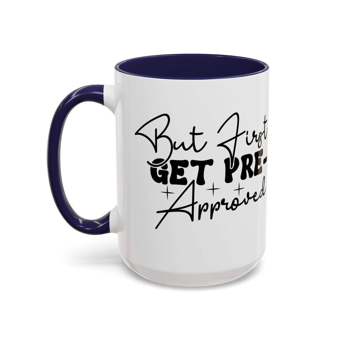 But First Get Preapproved Realtor Accent Coffee Mug (11, 15oz)