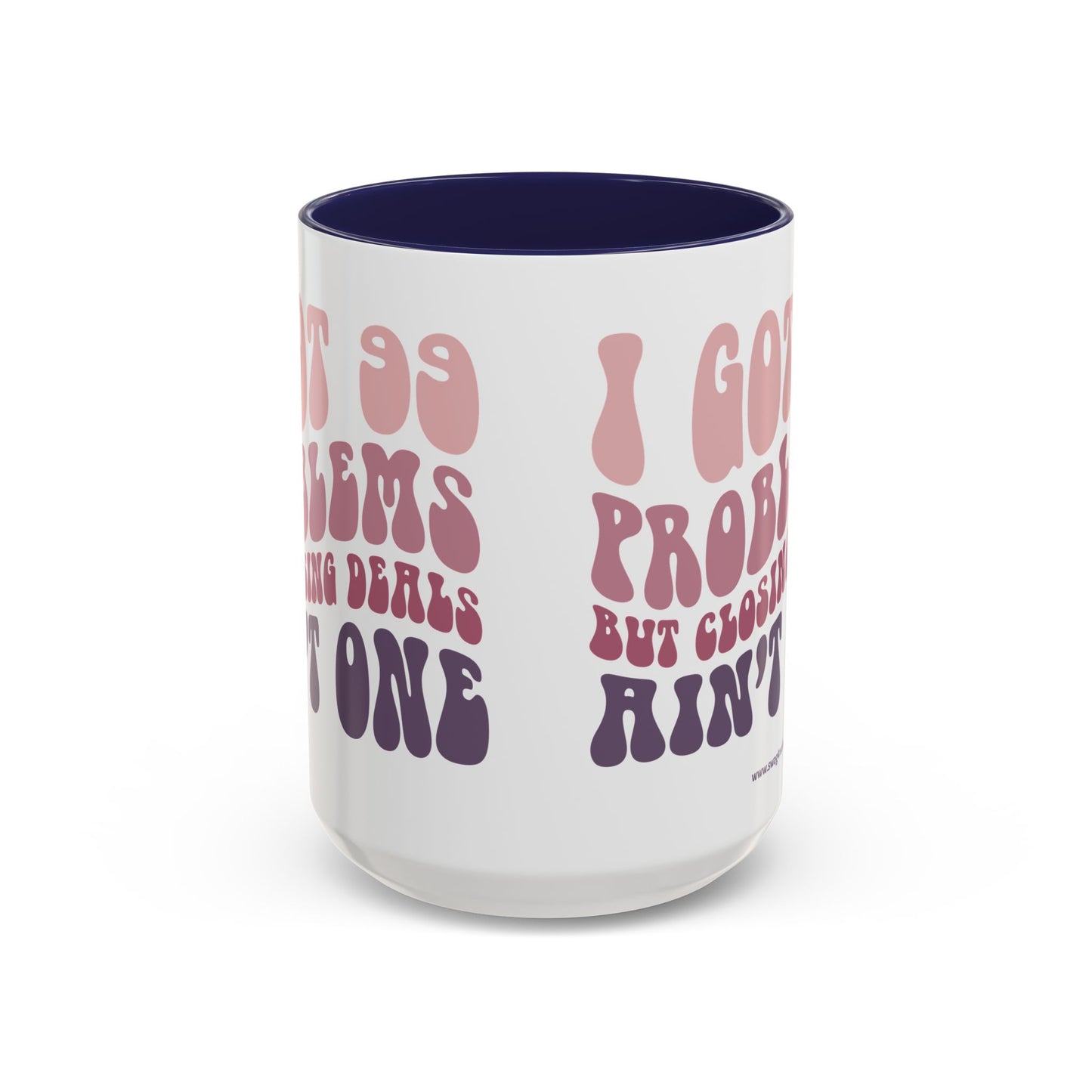 I Got 99 Problems Realtor Accent Coffee Mug (11, 15oz)