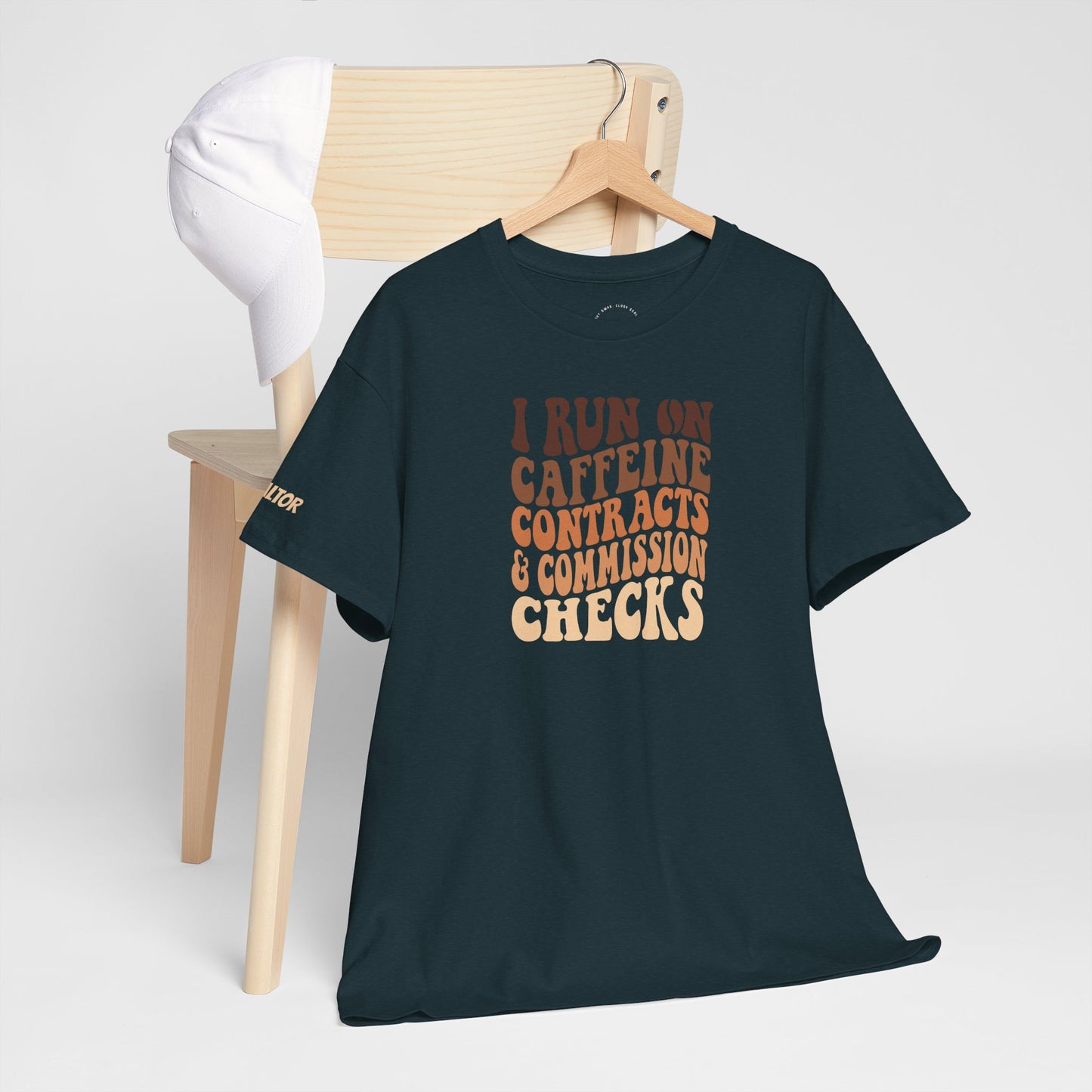 π° I Run on Caffeine, Contracts & Commission Checks Tee β The Realtor Fuel Formula βππΈ