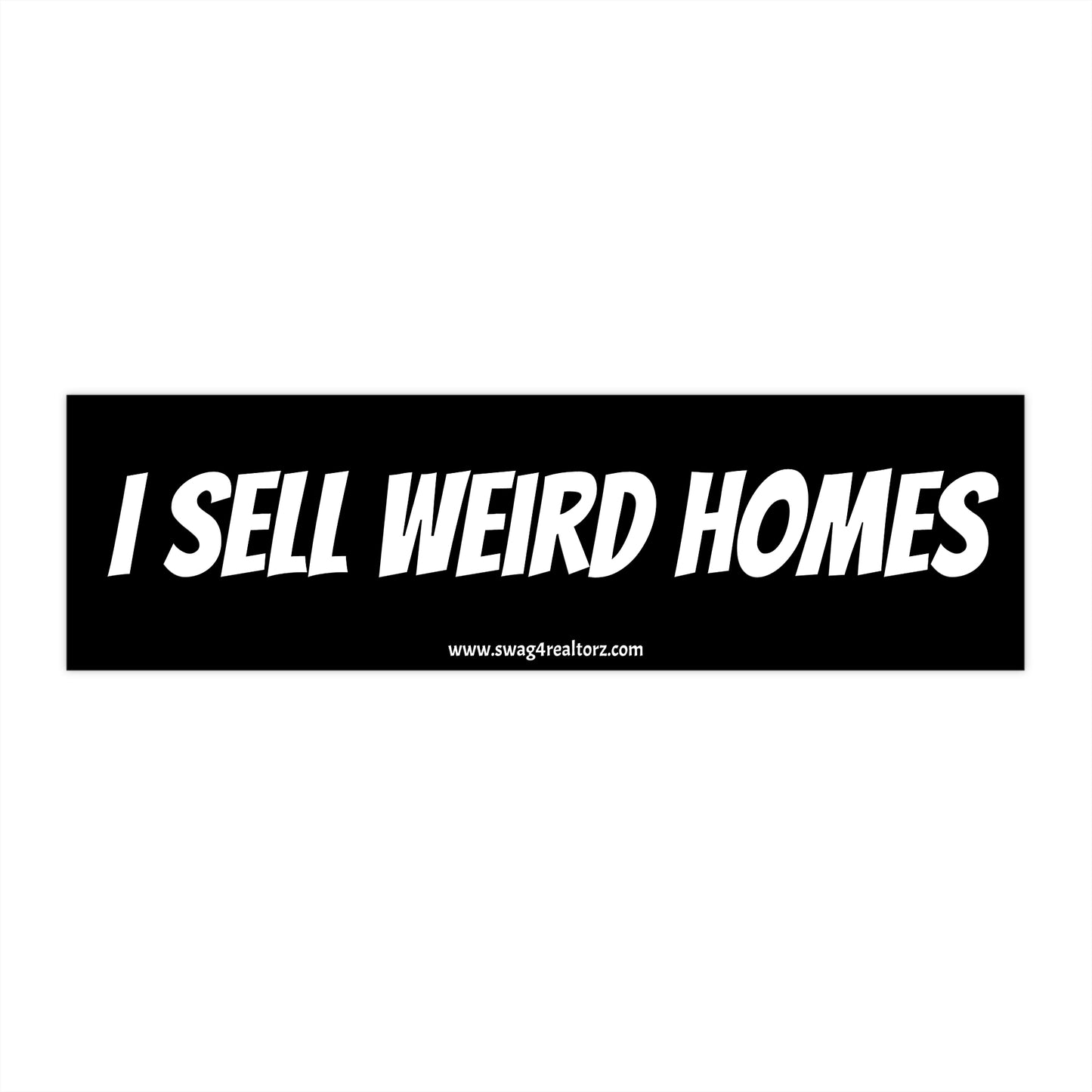 🏠 I Sell Weird Homes Bumper Sticker – Because Cookie-Cutter is for Cookies, Not Closings 🍪