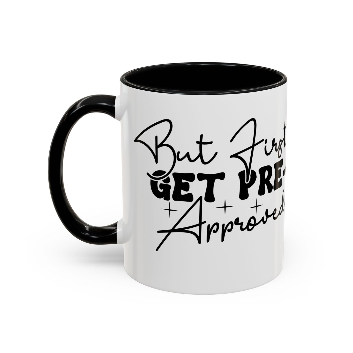 But First Get Preapproved Realtor Accent Coffee Mug (11, 15oz)