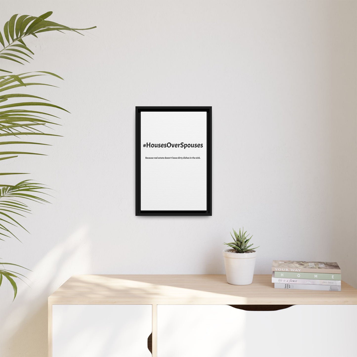 #HousesOverSpouses – Because Real Estate Doesn’t Leave Dirty Dishes in the Sink | Funny Realtor White Canvas Wall Art