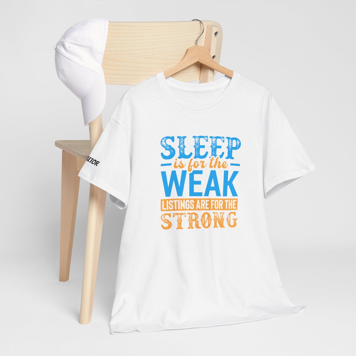 π΄ SLEEP is for the WEAK β Listings Are for the STRONG Realtor Tee That Outworks the Clock! πΌπͺ