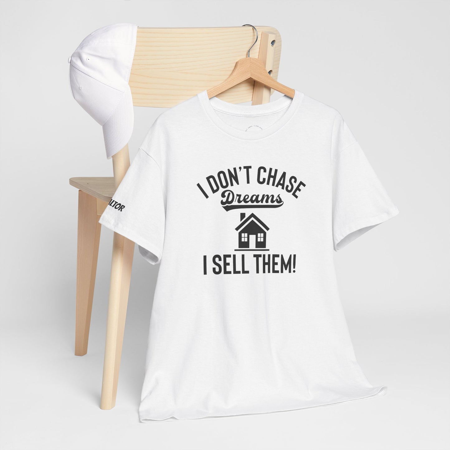 💭 I Don’t Chase Dreams — I Sell Them! Realtor Tee for Agents Who Make Dreams Come True 🏡✨