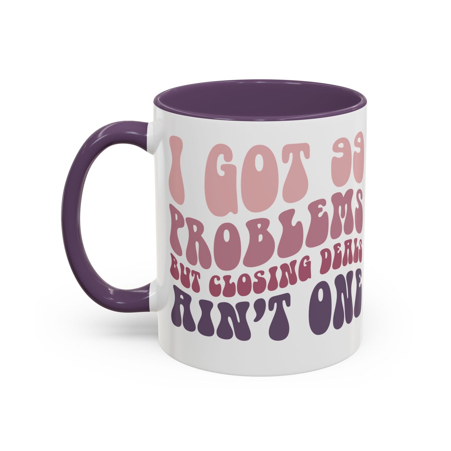 I Got 99 Problems Realtor Accent Coffee Mug (11, 15oz)