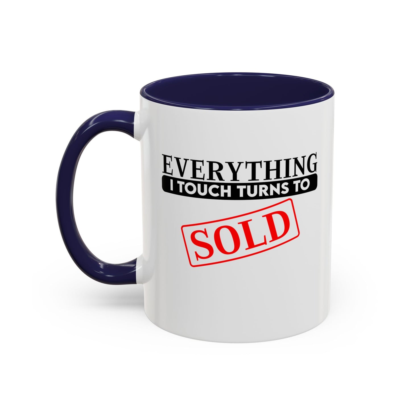 Everything I Touch Turns To Sold Realtor Accent Coffee Mug (11, 15oz)