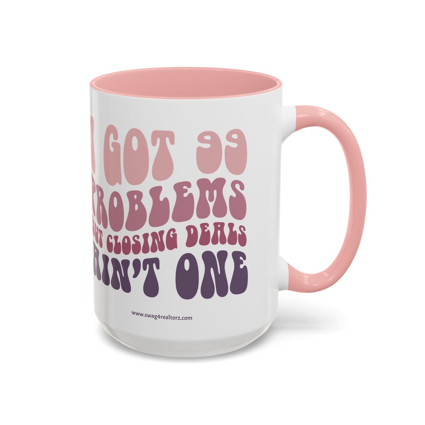 I Got 99 Problems Realtor Accent Coffee Mug (11, 15oz)