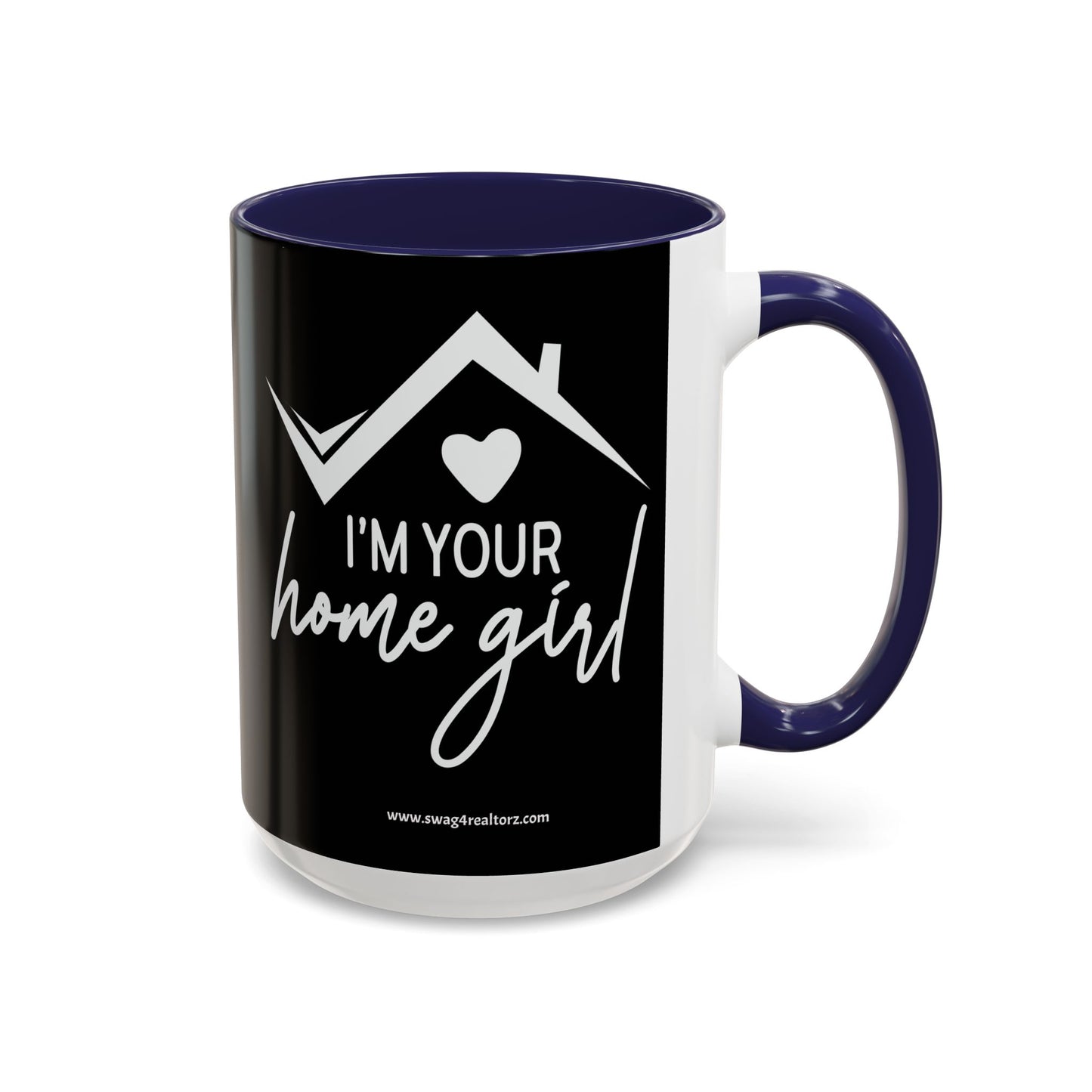 I'm Your Home Girl Realtor Accent Coffee Mug (11, 15oz)