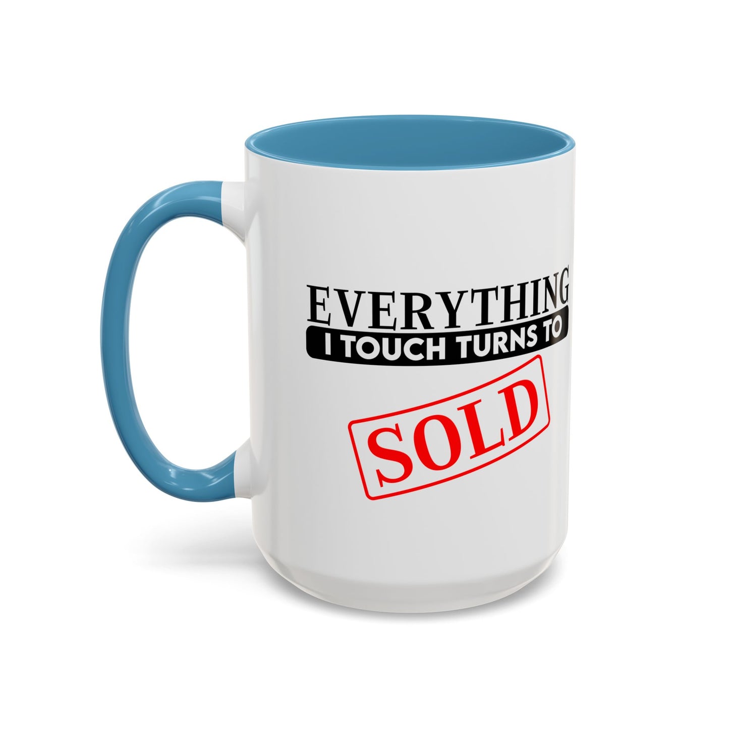 Everything I Touch Turns To Sold Realtor Accent Coffee Mug (11, 15oz)