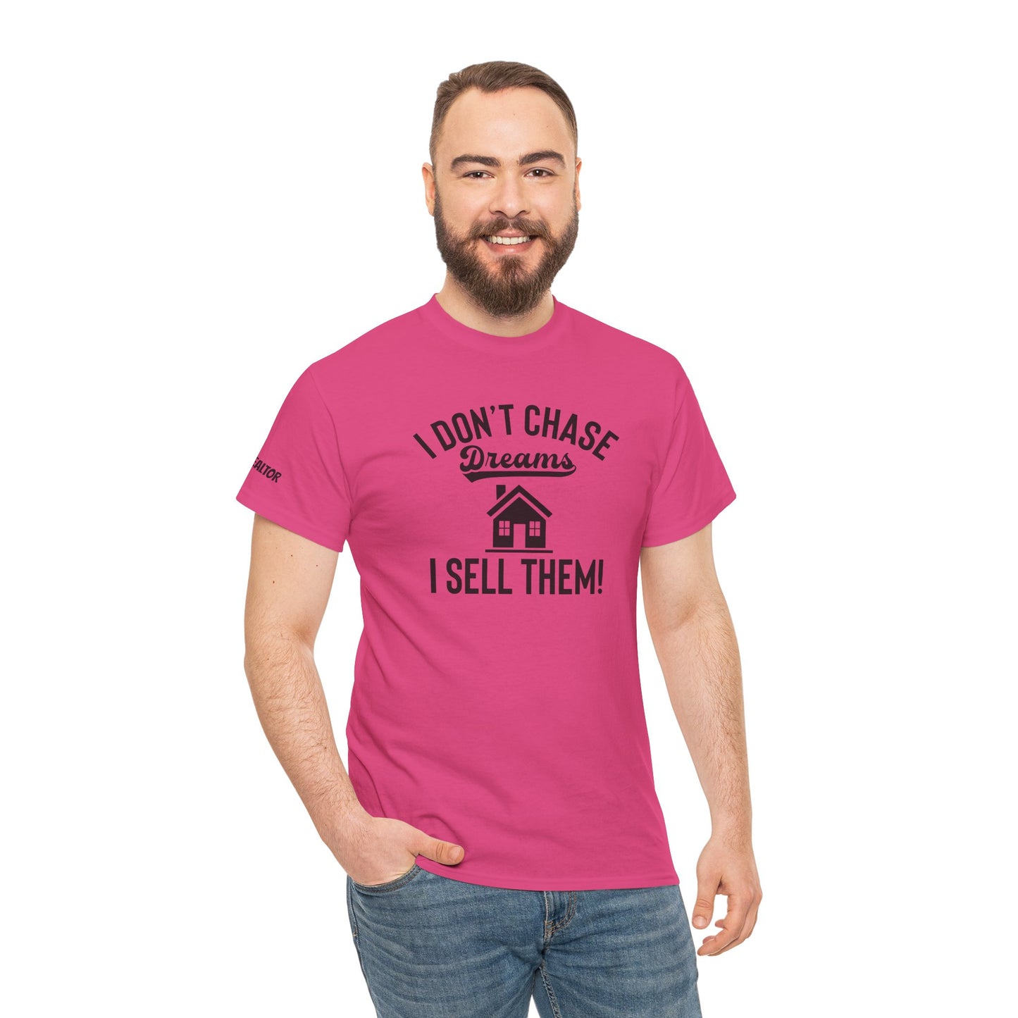 💭 I Don’t Chase Dreams — I Sell Them! Realtor Tee for Agents Who Make Dreams Come True 🏡✨