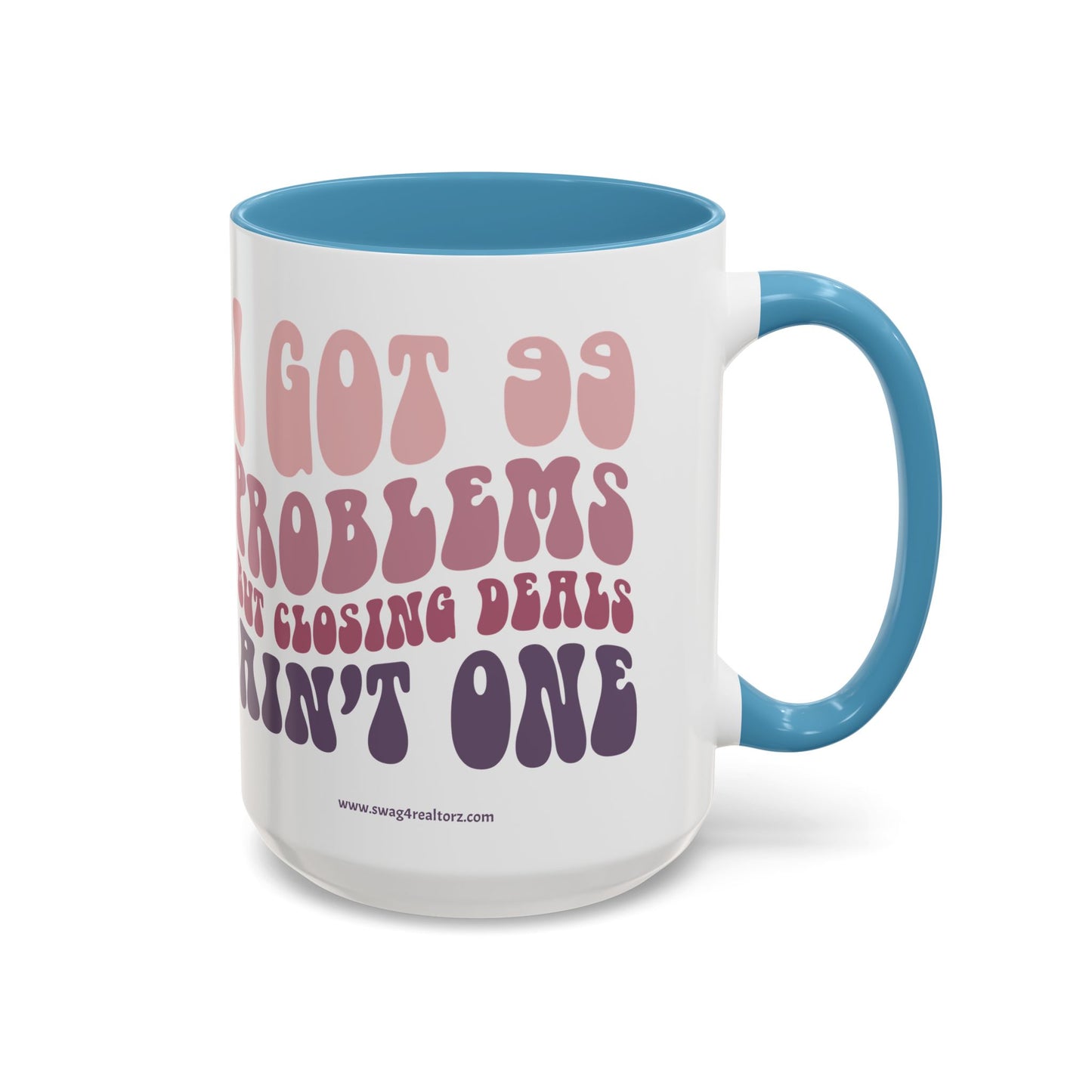 I Got 99 Problems Realtor Accent Coffee Mug (11, 15oz)