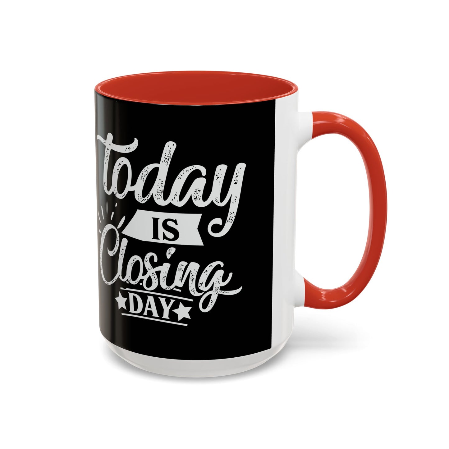 Today is Closing Day Realtor Accent Coffee Mug (11, 15oz)