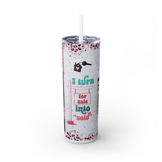 I Turn For Sale Into Sold Tumbler – 20oz Tumbler Funny Realtor Gift
