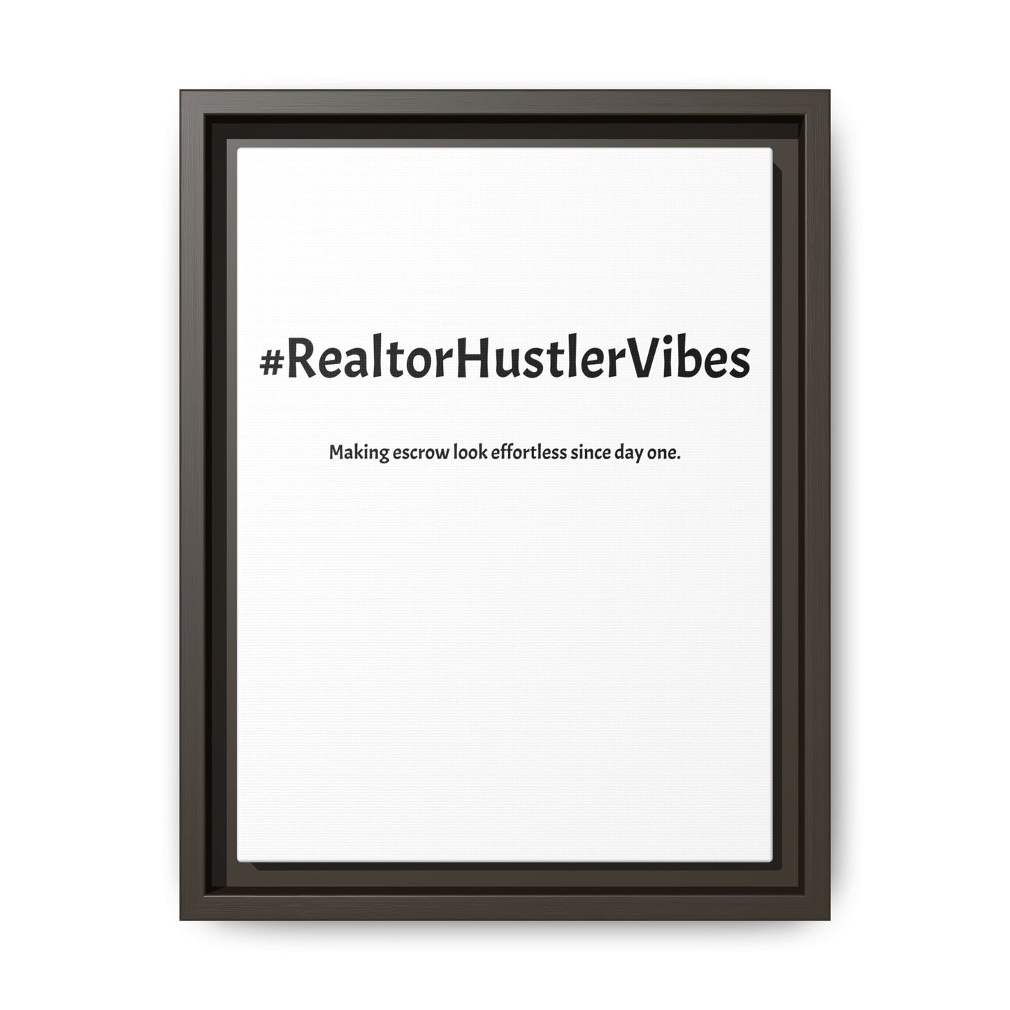 #RealtorHustlerVibes – Making Escrow Look Effortless Since Day One | Funny Realtor White Canvas Wall Art