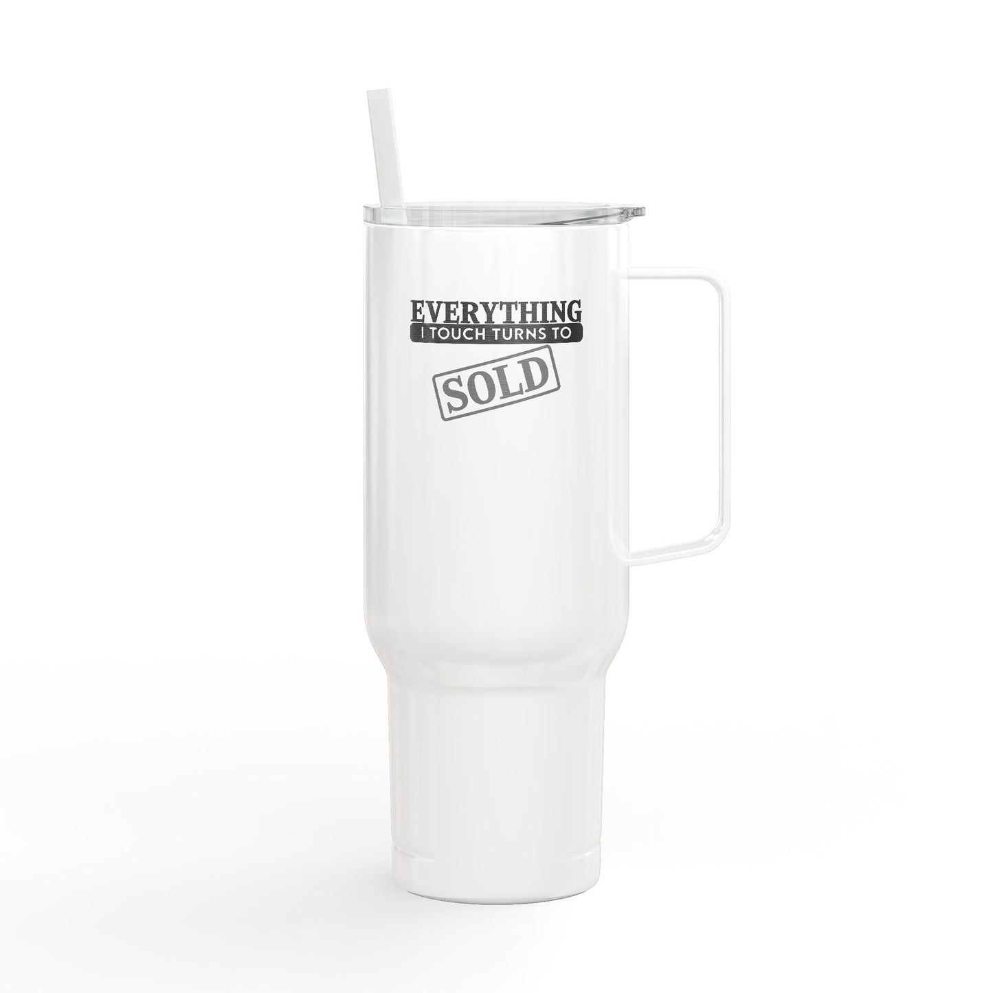 Everything I Touch Turns to SOLD Tumbler – 40 oz Stainless Steel Realtor Mug with Handle & Straw