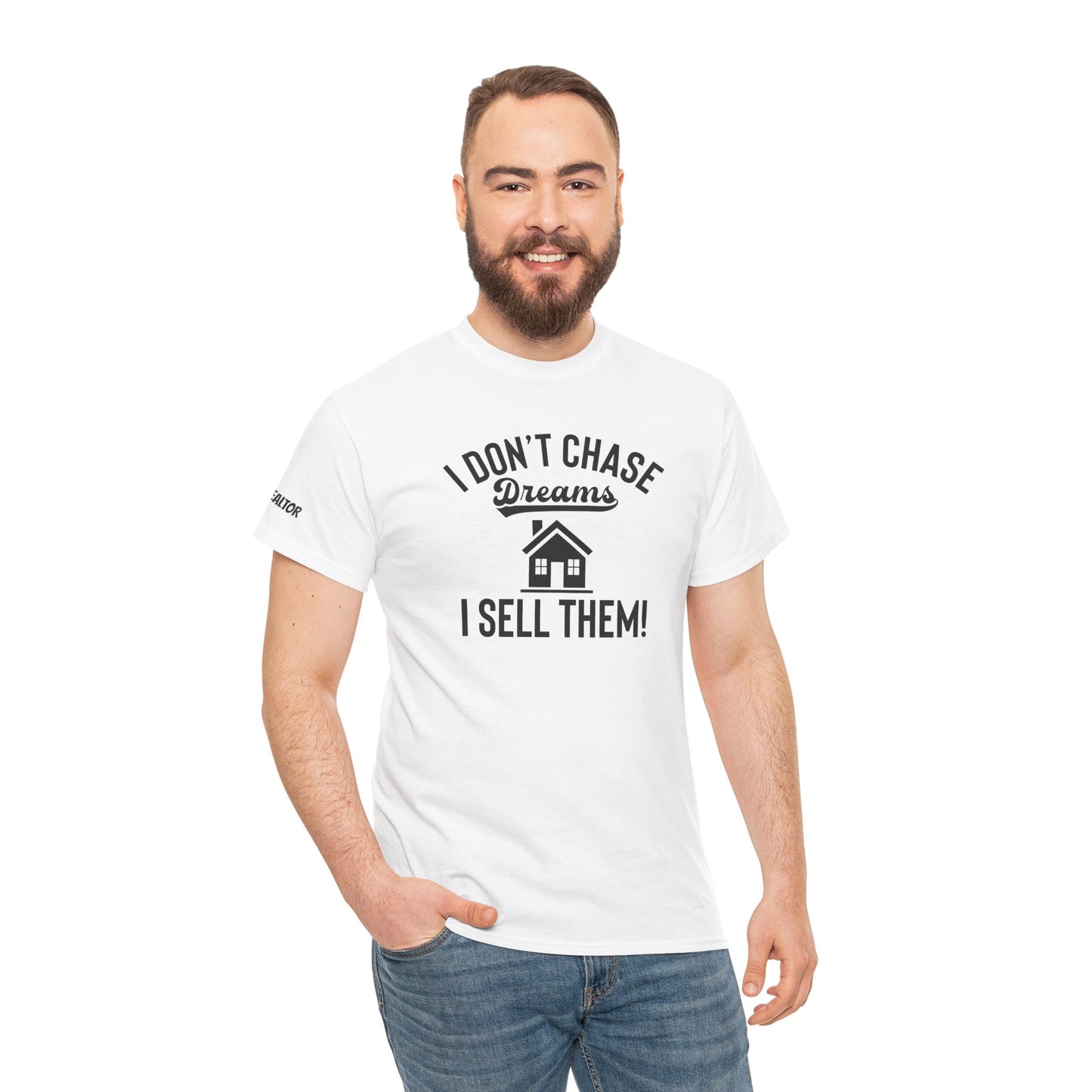 💭 I Don’t Chase Dreams — I Sell Them! Realtor Tee for Agents Who Make Dreams Come True 🏡✨