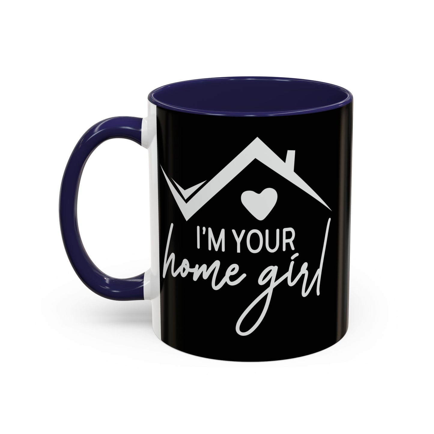 I'm Your Home Girl Realtor Accent Coffee Mug (11, 15oz)