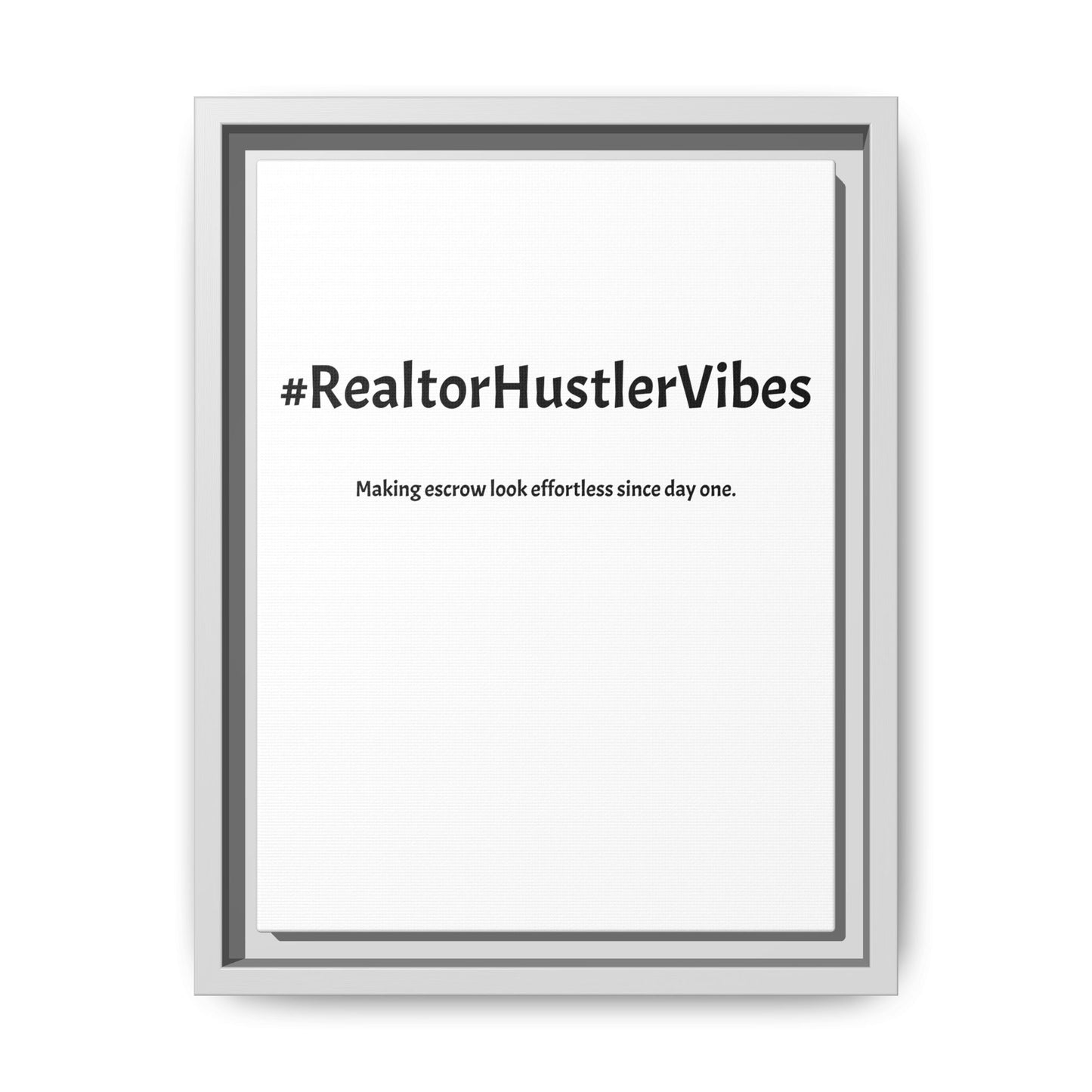 #RealtorHustlerVibes – Making Escrow Look Effortless Since Day One | Funny Realtor White Canvas Wall Art