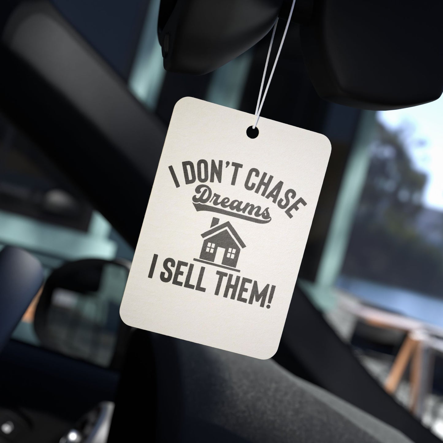 💭 “I Don’t Chase Dreams, I Sell Them!” Realtor Air Freshener – Hustle in the Air 💨