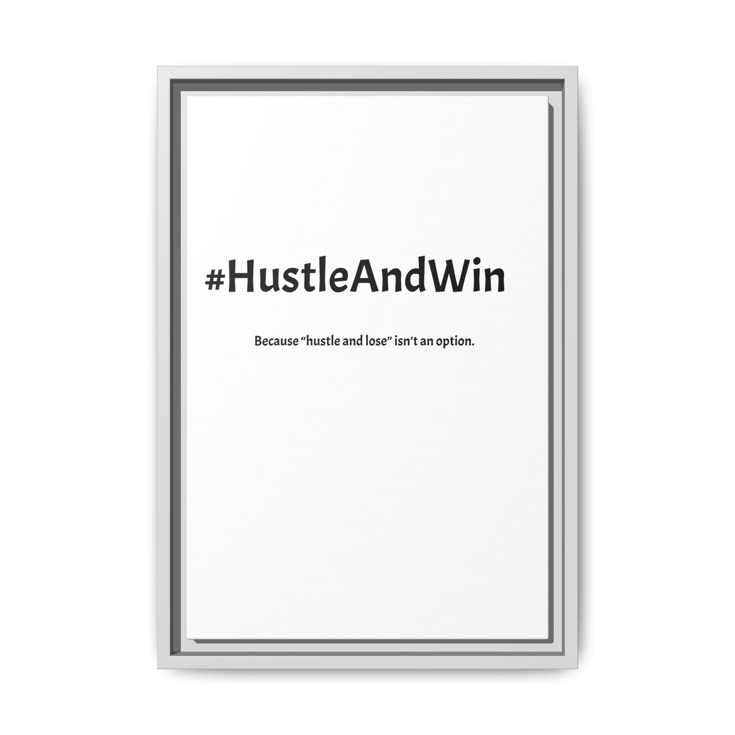 #HustleAndWin – Because ‘Hustle and Lose’ Isn’t an Option | Funny Realtor White Canvas Wall Art
