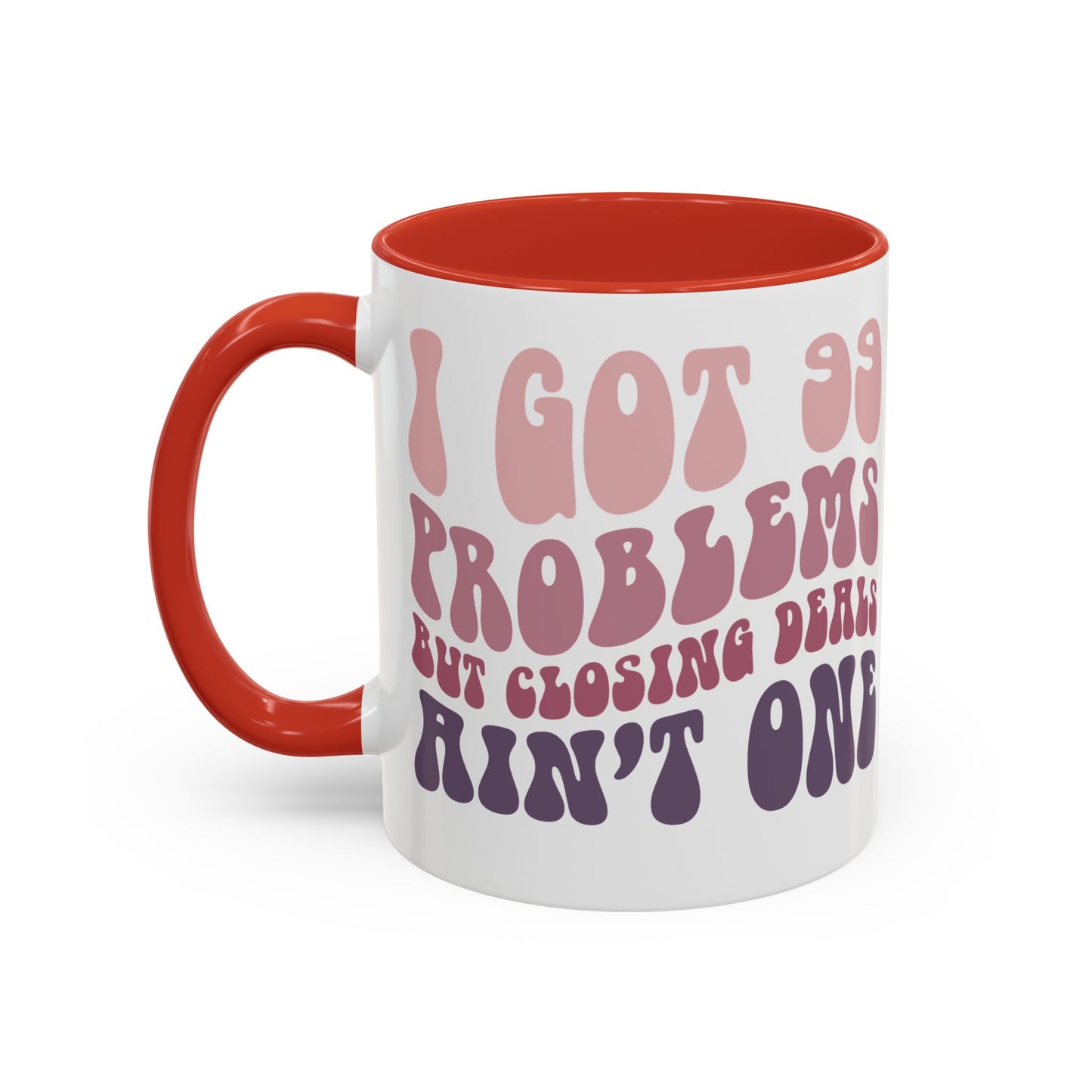 I Got 99 Problems Realtor Accent Coffee Mug (11, 15oz)