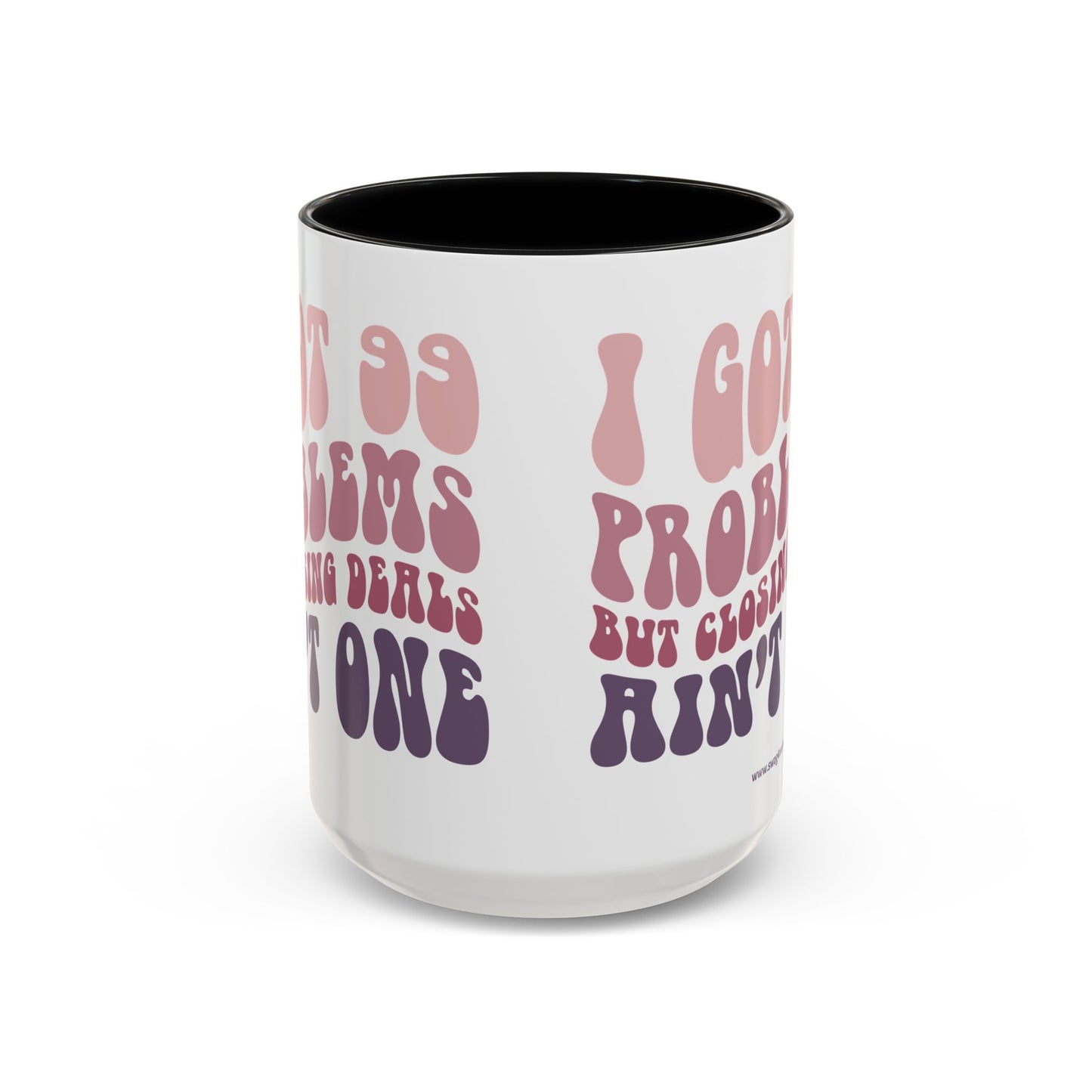 I Got 99 Problems Realtor Accent Coffee Mug (11, 15oz)