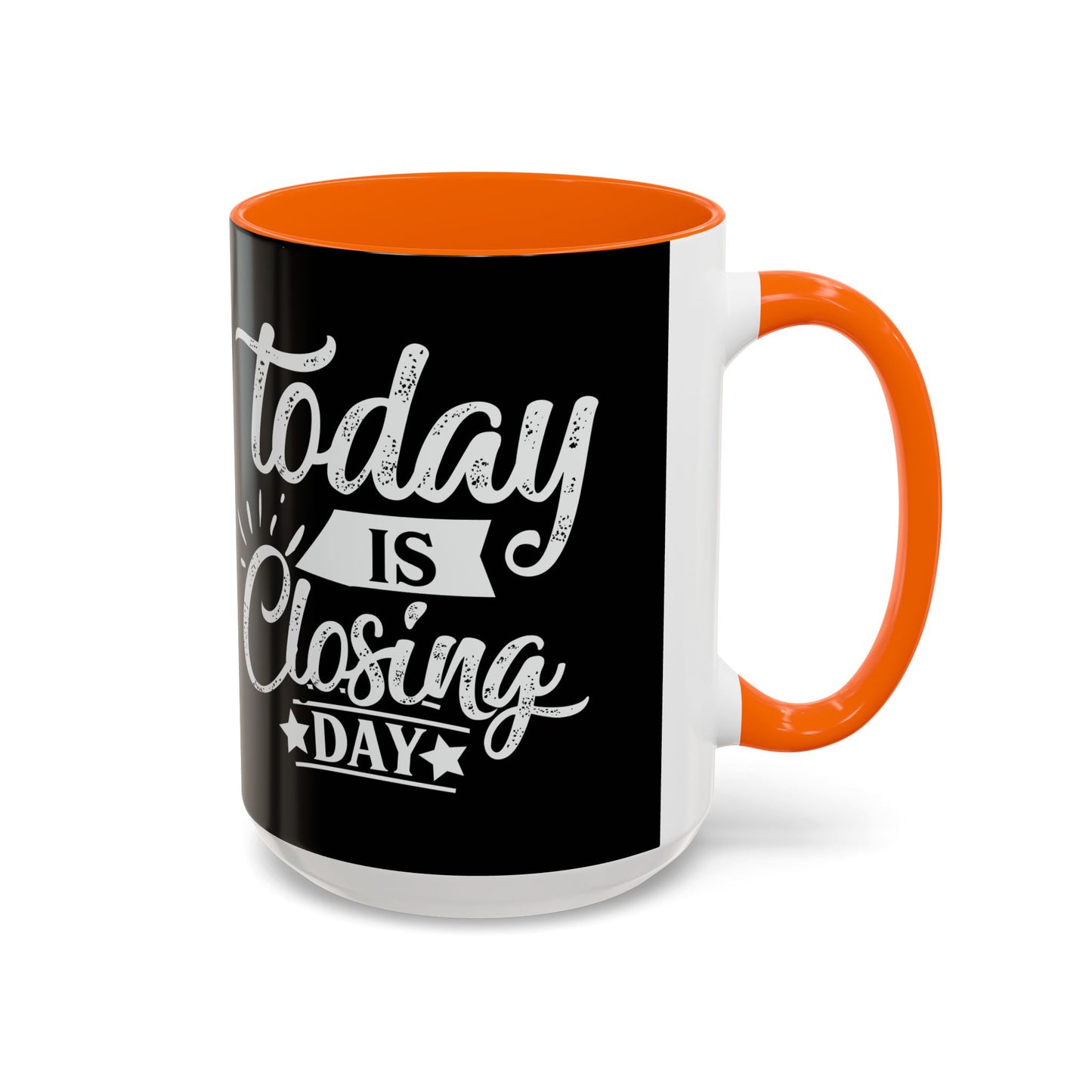 Today is Closing Day Realtor Accent Coffee Mug (11, 15oz)