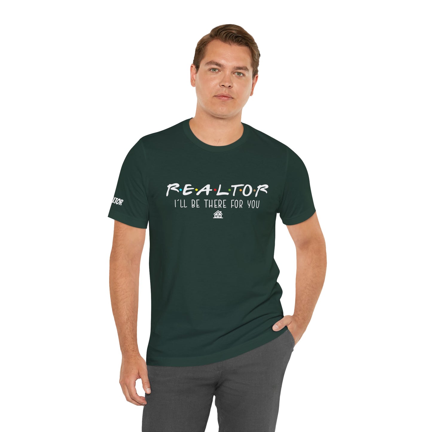 Realtor Support Unisex Jersey Tee - "I’ll Be There For You"