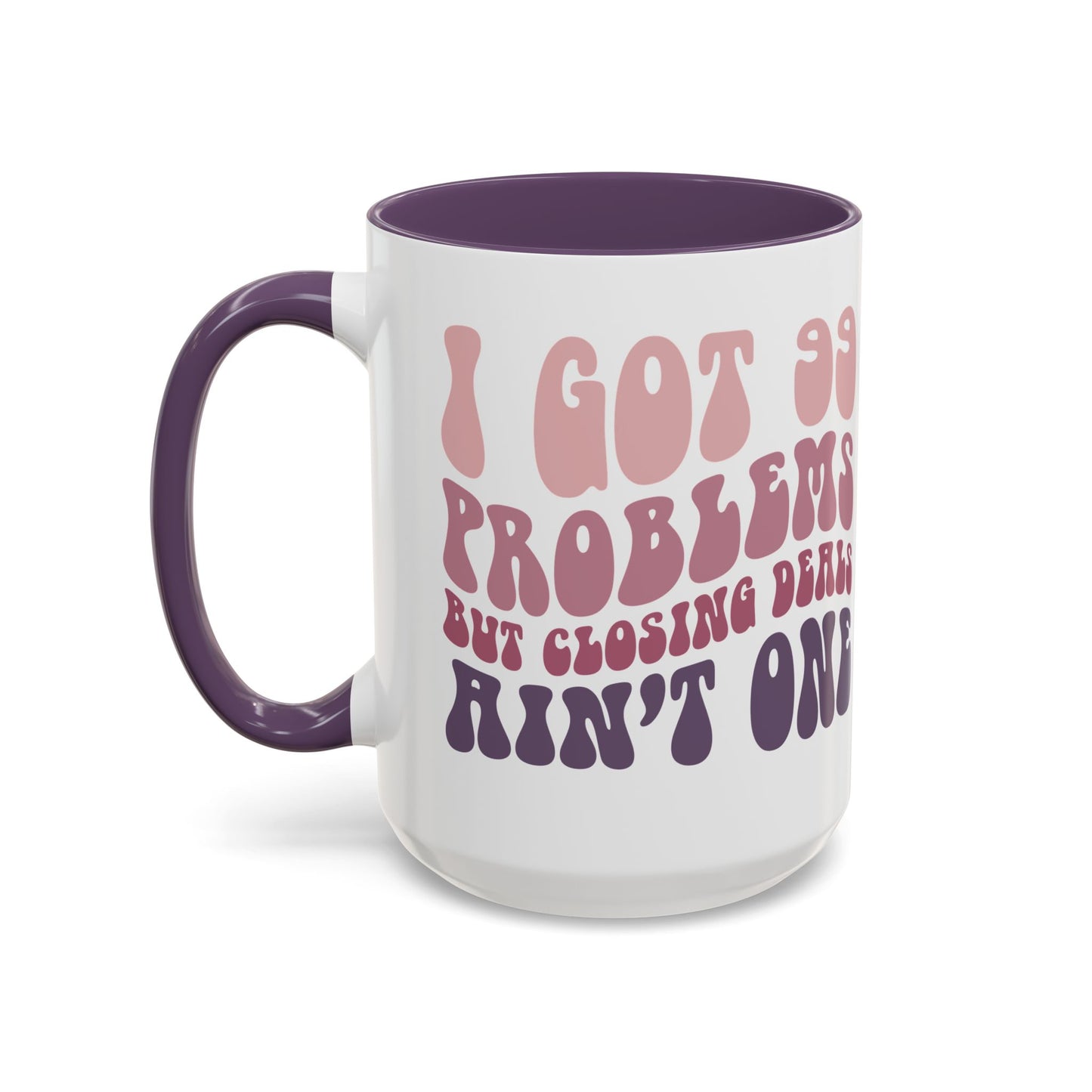 I Got 99 Problems Realtor Accent Coffee Mug (11, 15oz)