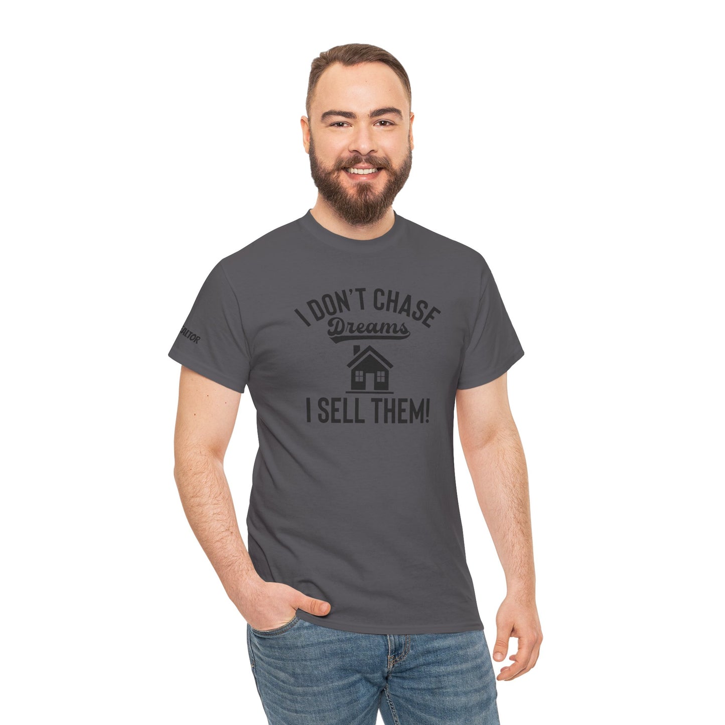 💭 I Don’t Chase Dreams — I Sell Them! Realtor Tee for Agents Who Make Dreams Come True 🏡✨
