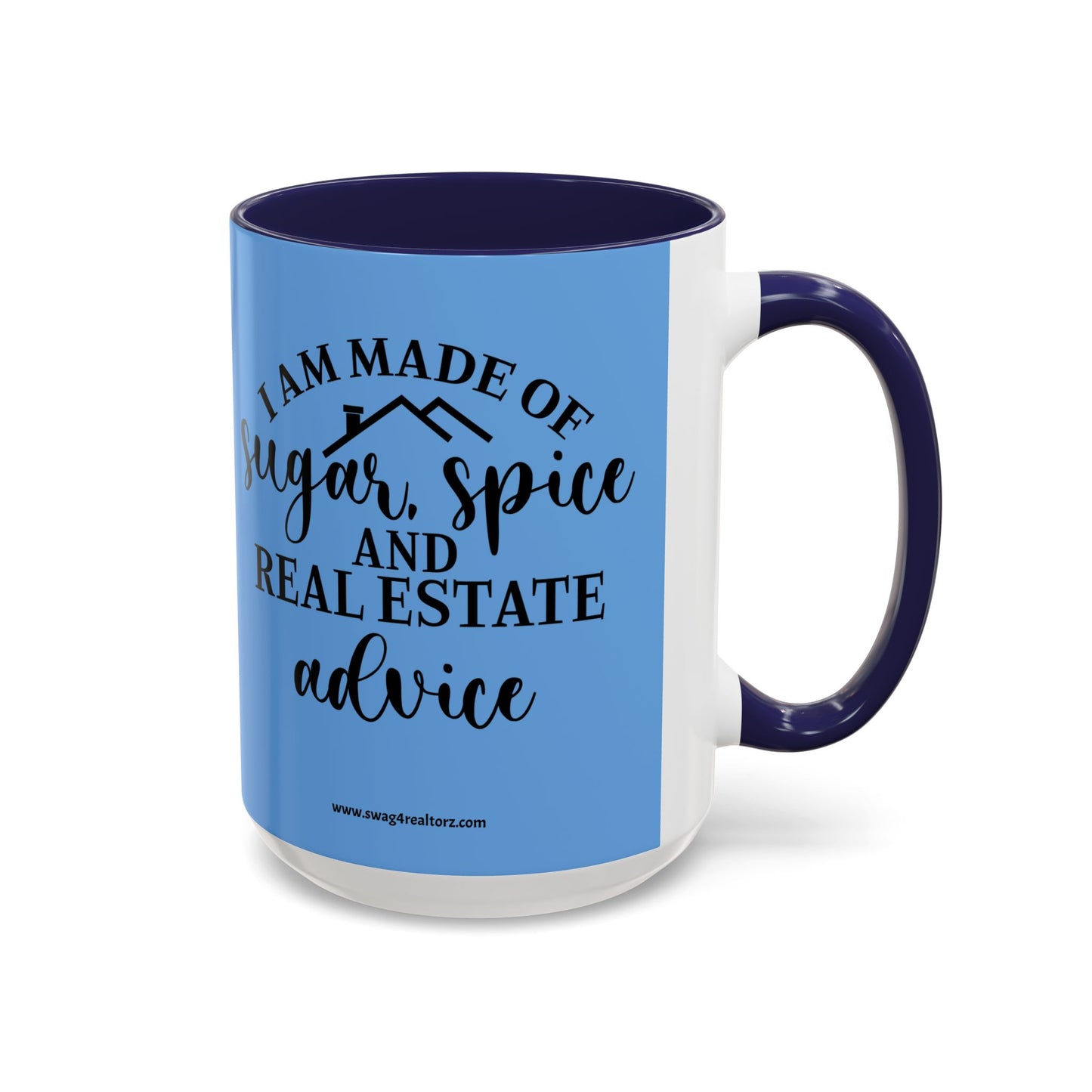 I Am Made Of Sugar & Spice Realtor Accent Coffee Mug (11, 15oz)