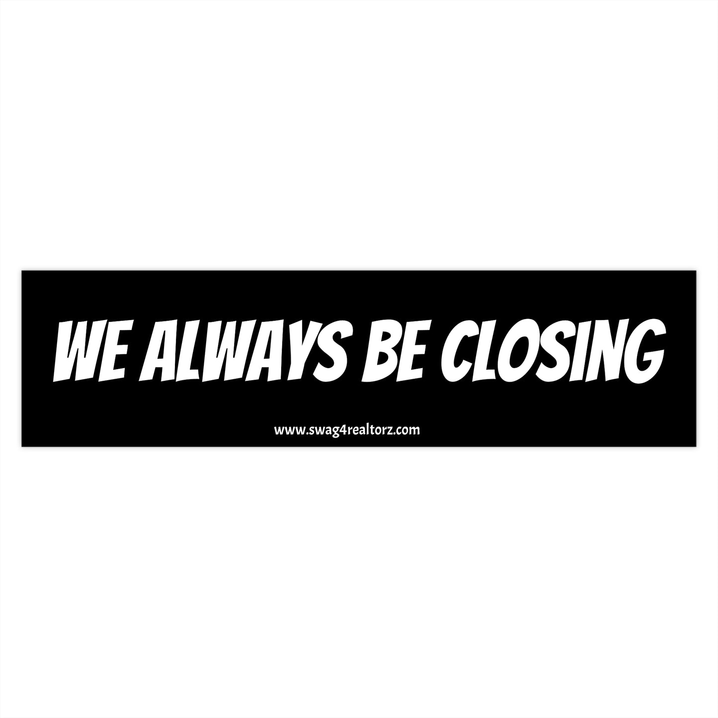 🖋️ We Always Be Closing Bumper Sticker – Because Coffee’s for Closers and So Is This Sticker ☕🏡💰