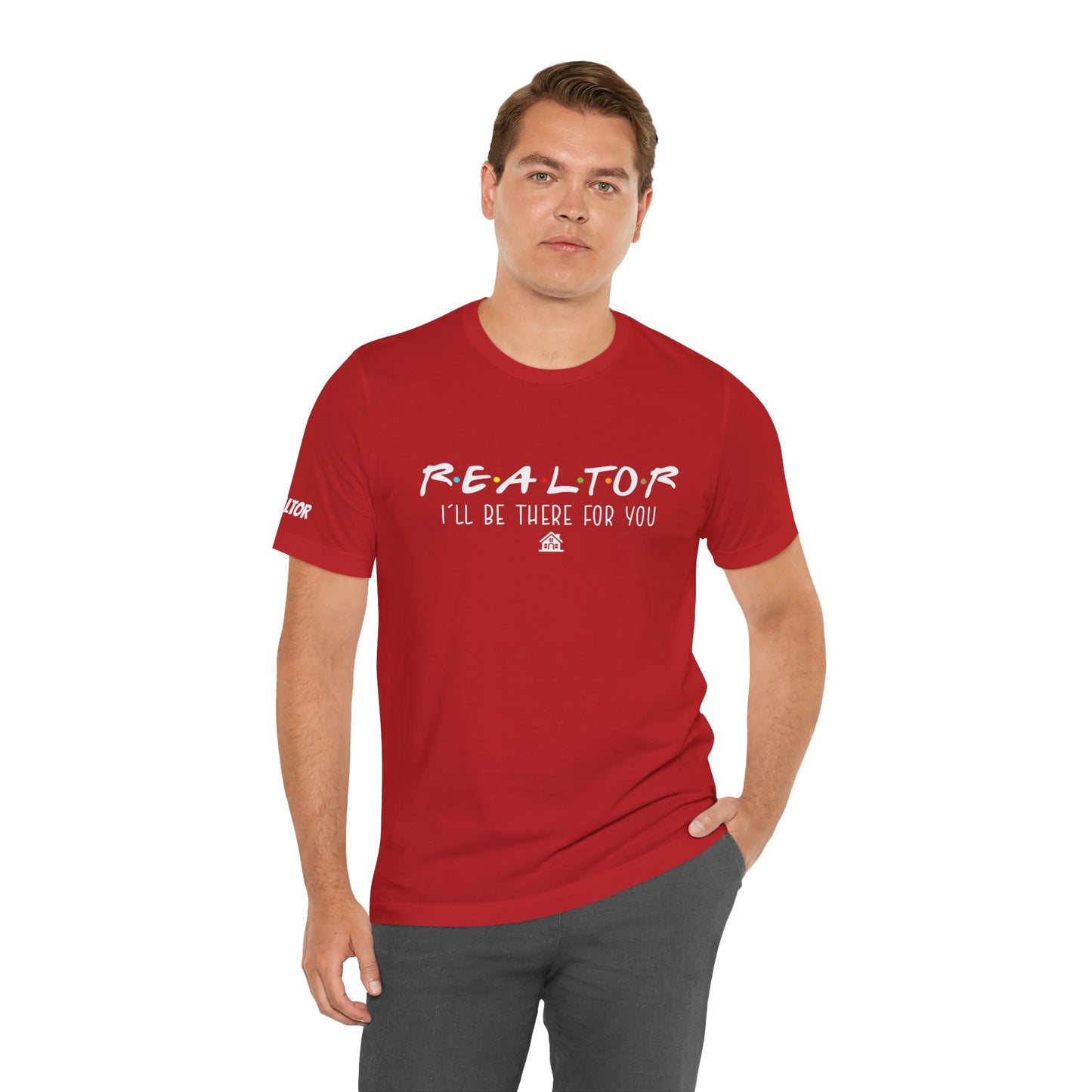Realtor Support Unisex Jersey Tee - "I’ll Be There For You"