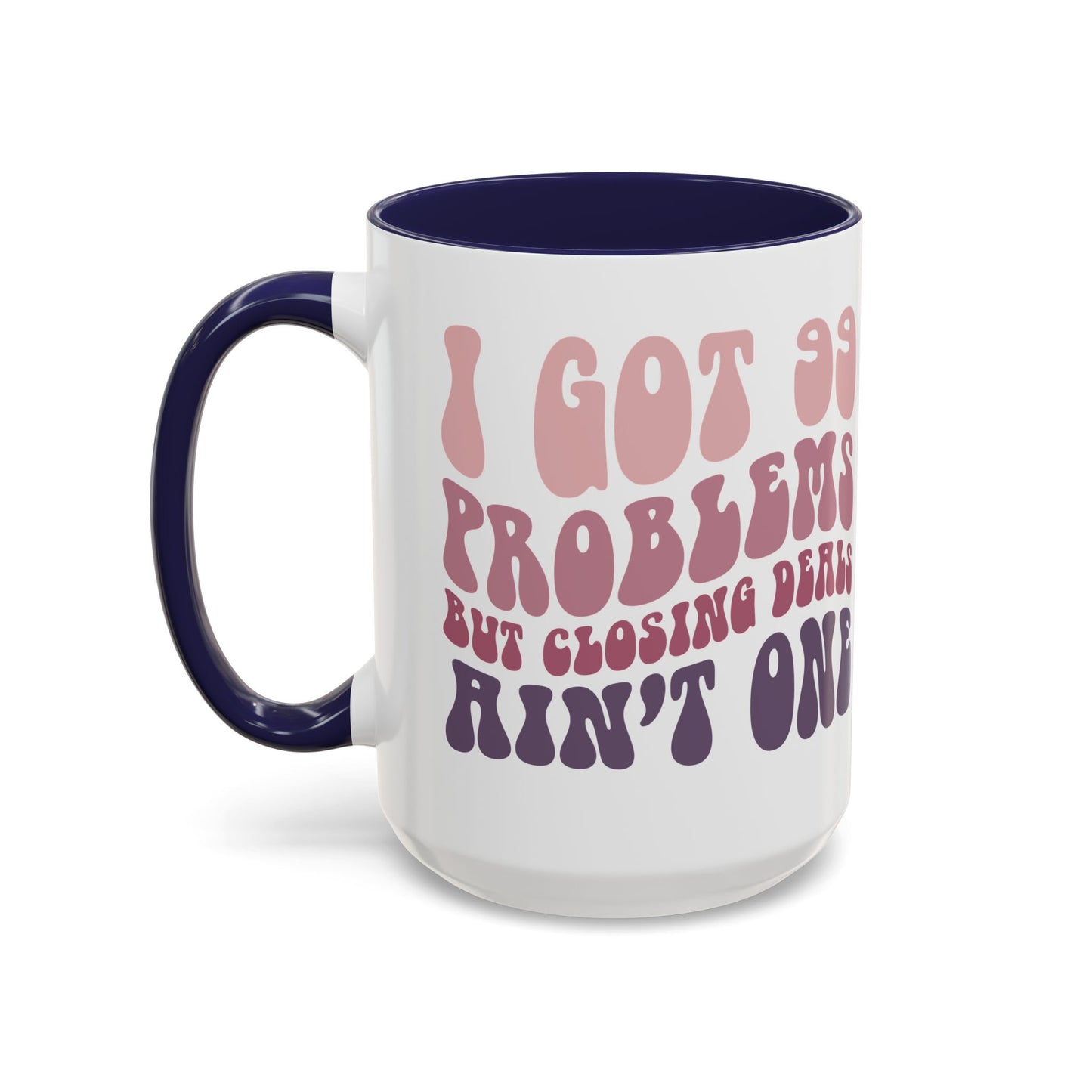 I Got 99 Problems Realtor Accent Coffee Mug (11, 15oz)