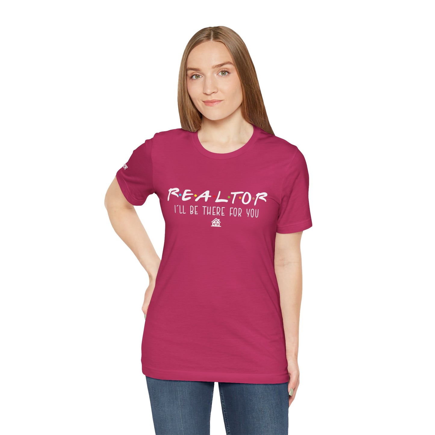 Realtor Support Unisex Jersey Tee - "I’ll Be There For You"