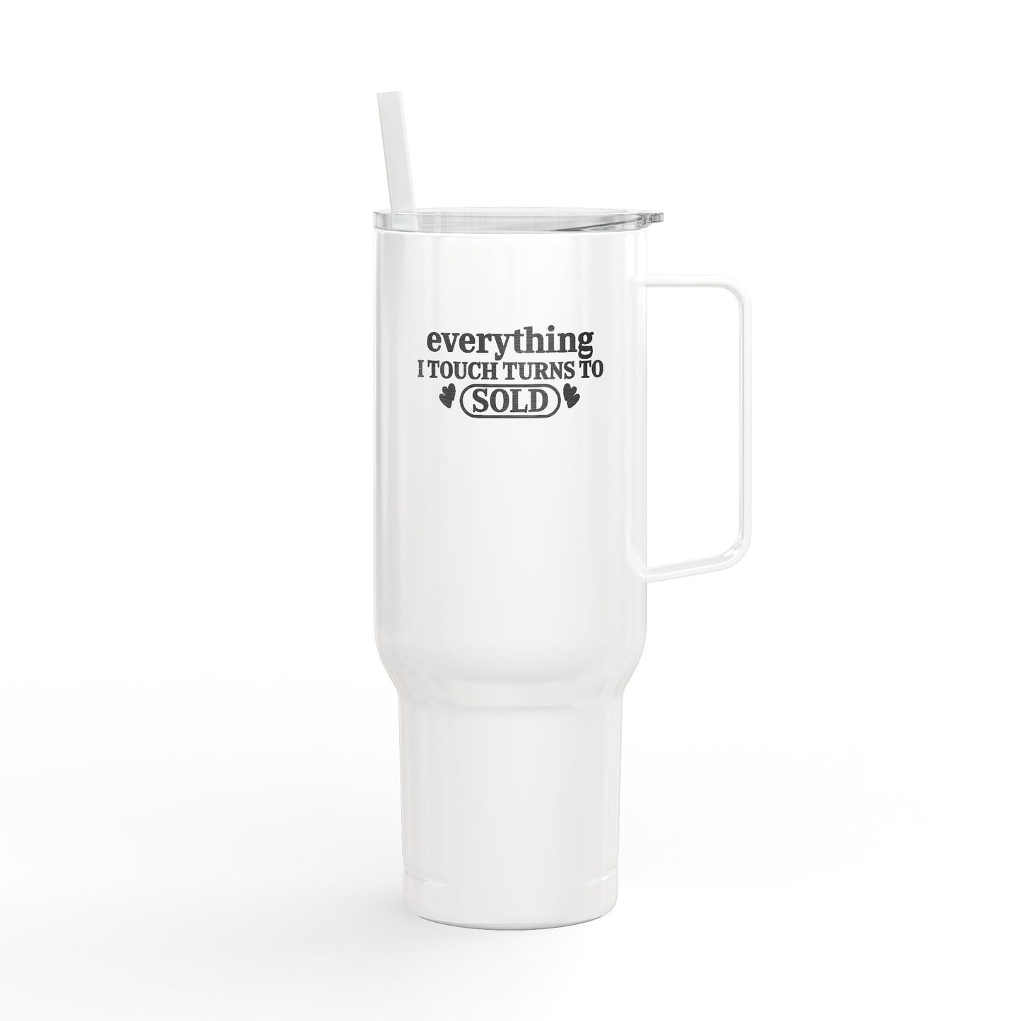 Everything I Touch Turns to SOLD Tumbler – 40 oz Stainless Steel Mug for Realtors