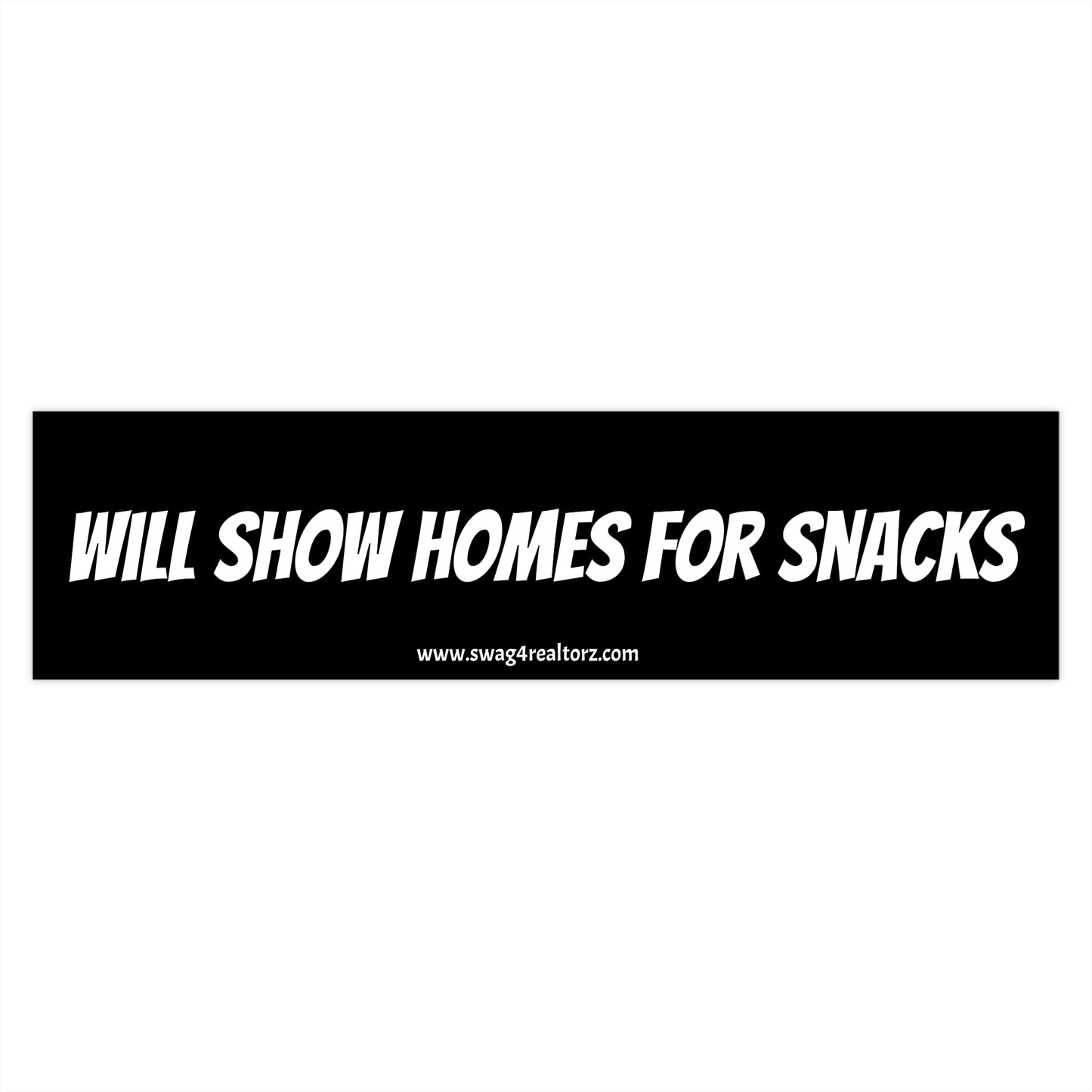 πͺ Will Show Homes for Snacks Bumper Sticker β The Ultimate Realtor Fuel Declaration ππ‘