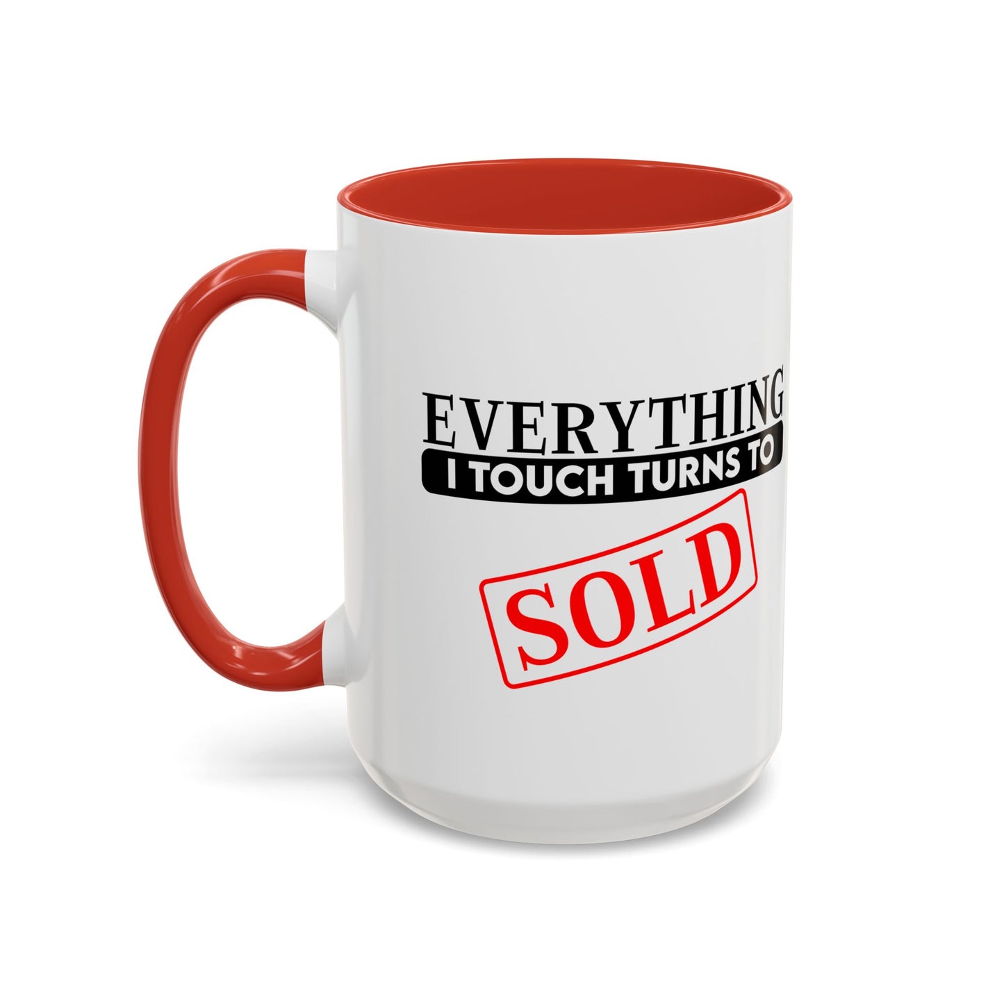 Everything I Touch Turns To Sold Realtor Accent Coffee Mug (11, 15oz)