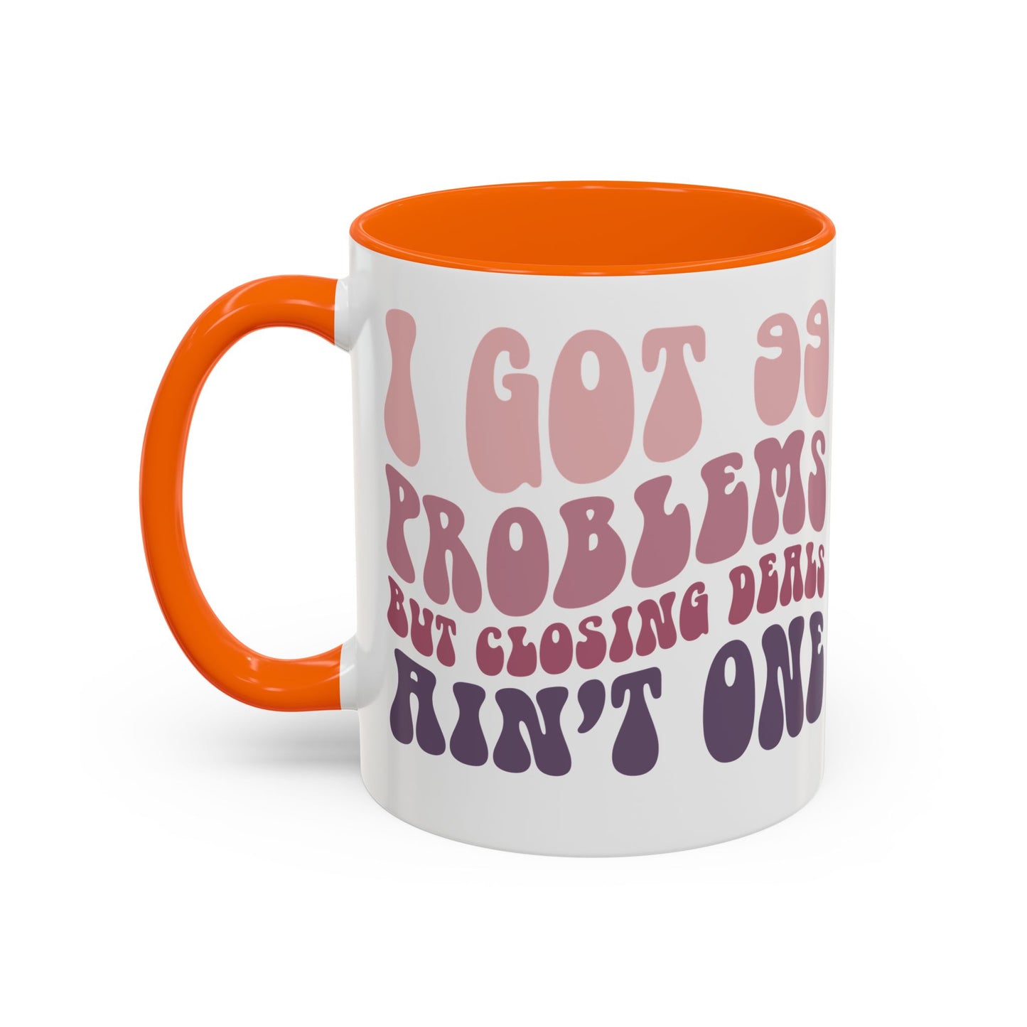 I Got 99 Problems Realtor Accent Coffee Mug (11, 15oz)