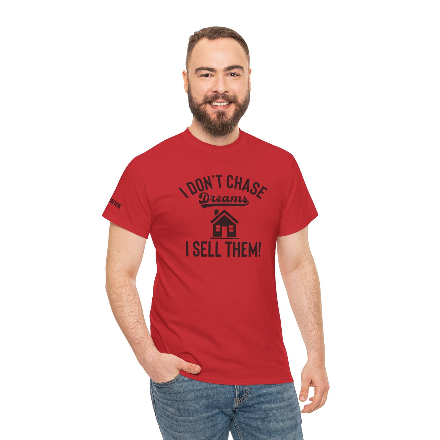 💭 I Don’t Chase Dreams — I Sell Them! Realtor Tee for Agents Who Make Dreams Come True 🏡✨