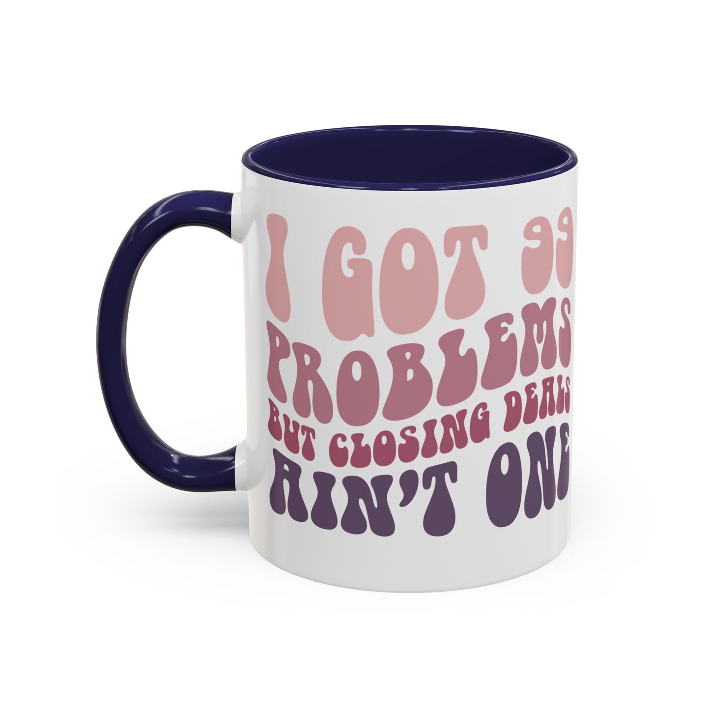 I Got 99 Problems Realtor Accent Coffee Mug (11, 15oz)