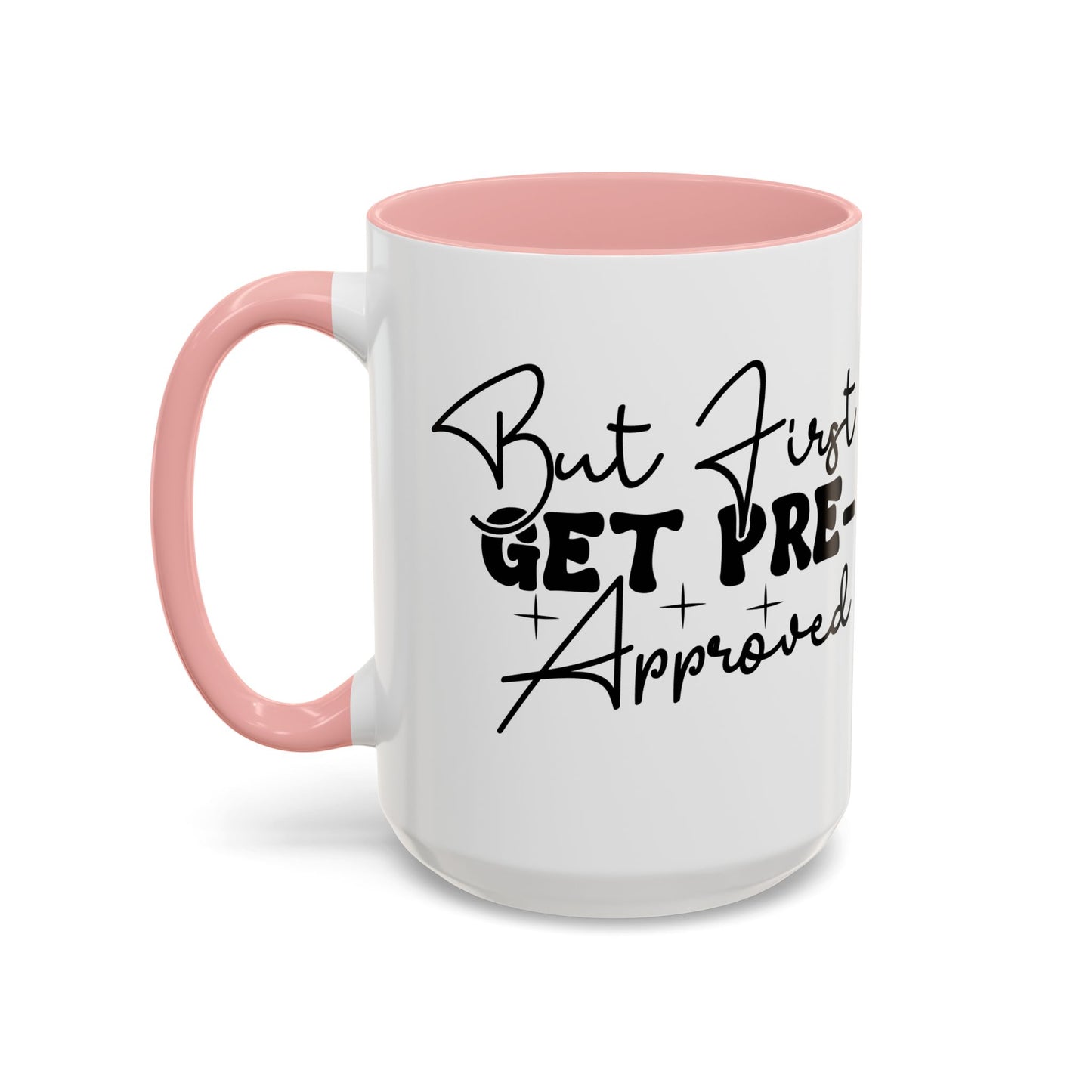 But First Get Preapproved Realtor Accent Coffee Mug (11, 15oz)