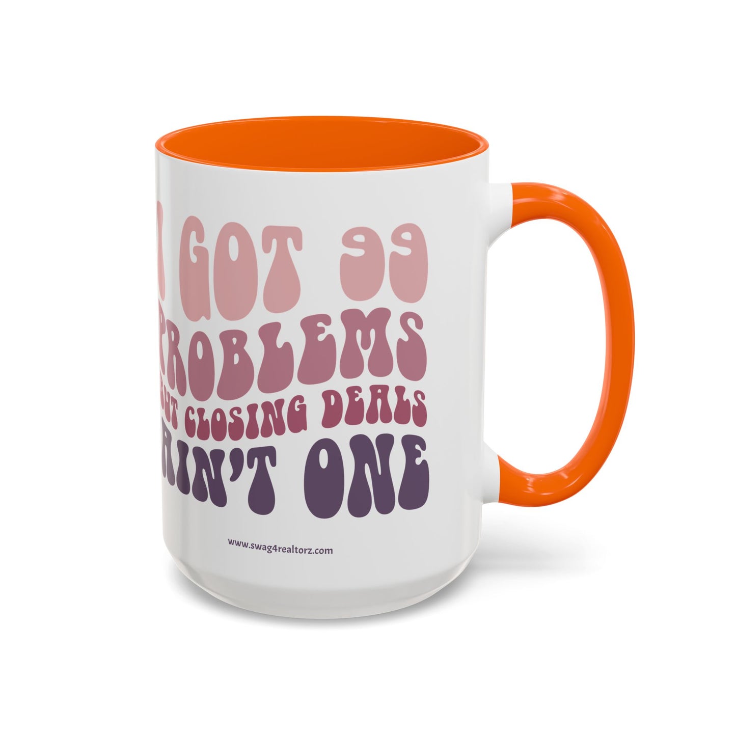 I Got 99 Problems Realtor Accent Coffee Mug (11, 15oz)