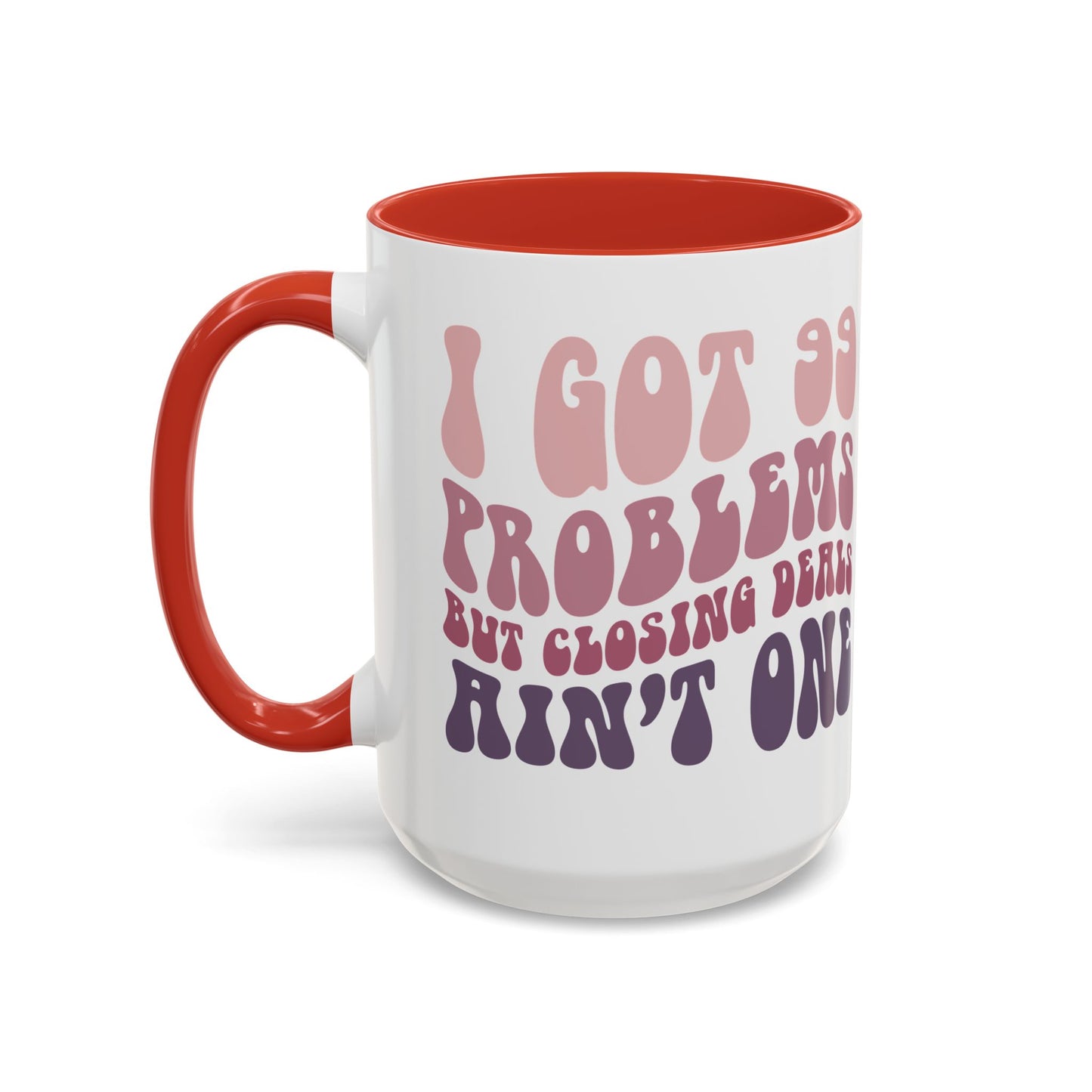 I Got 99 Problems Realtor Accent Coffee Mug (11, 15oz)