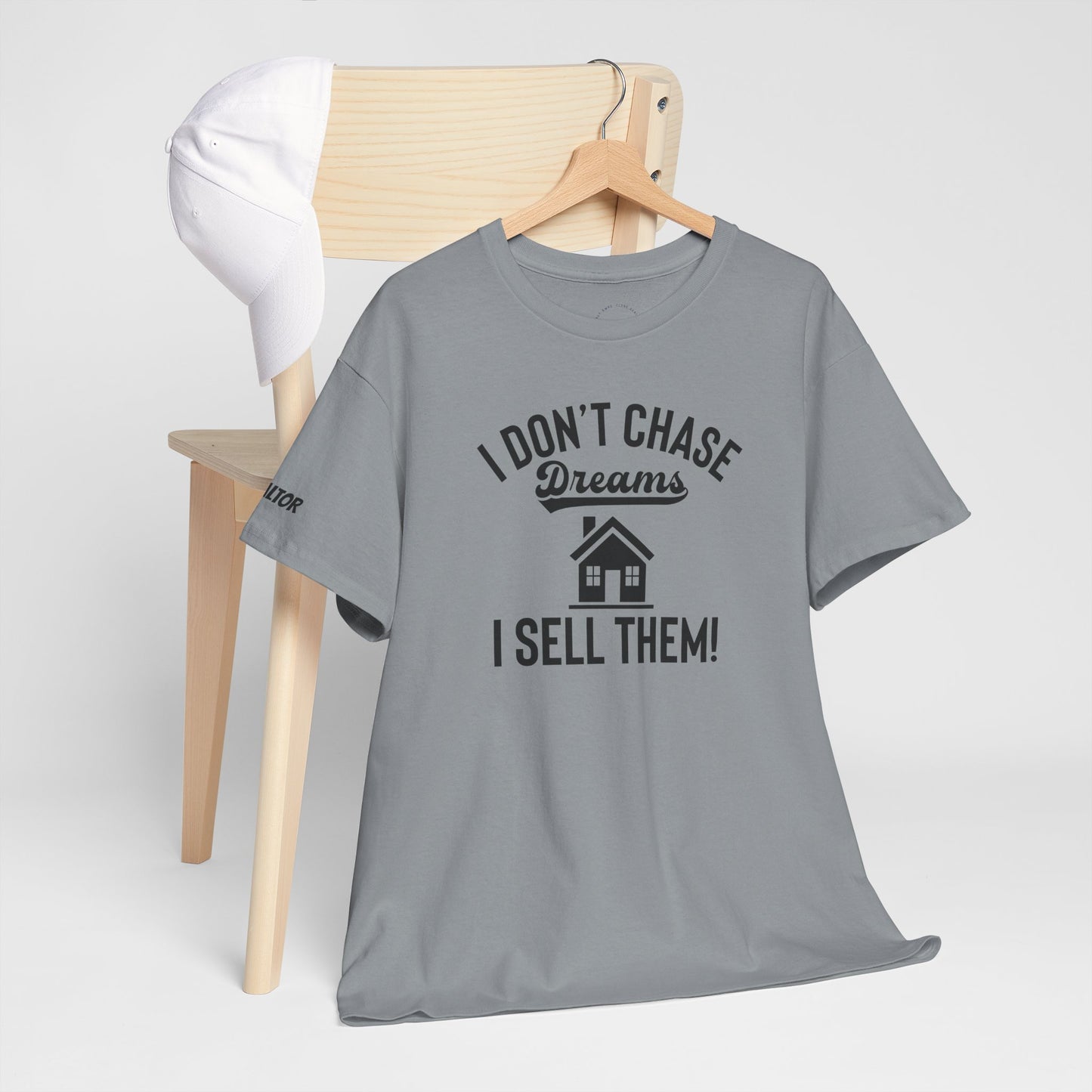 💭 I Don’t Chase Dreams — I Sell Them! Realtor Tee for Agents Who Make Dreams Come True 🏡✨