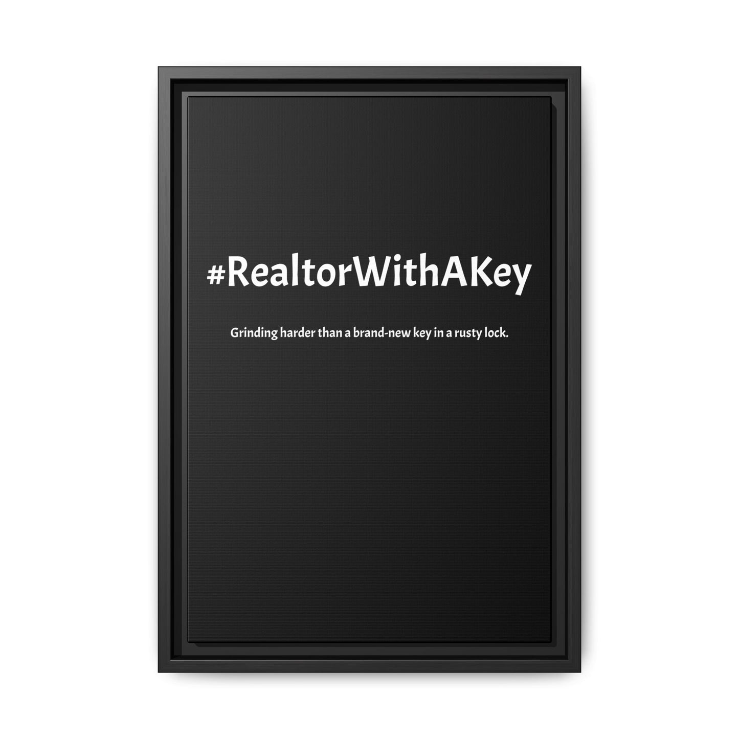#RealtorWithAKey – Grinding Harder Than a Brand-New Key in a Rusty Lock | Funny Realtor Black Canvas Wall Art