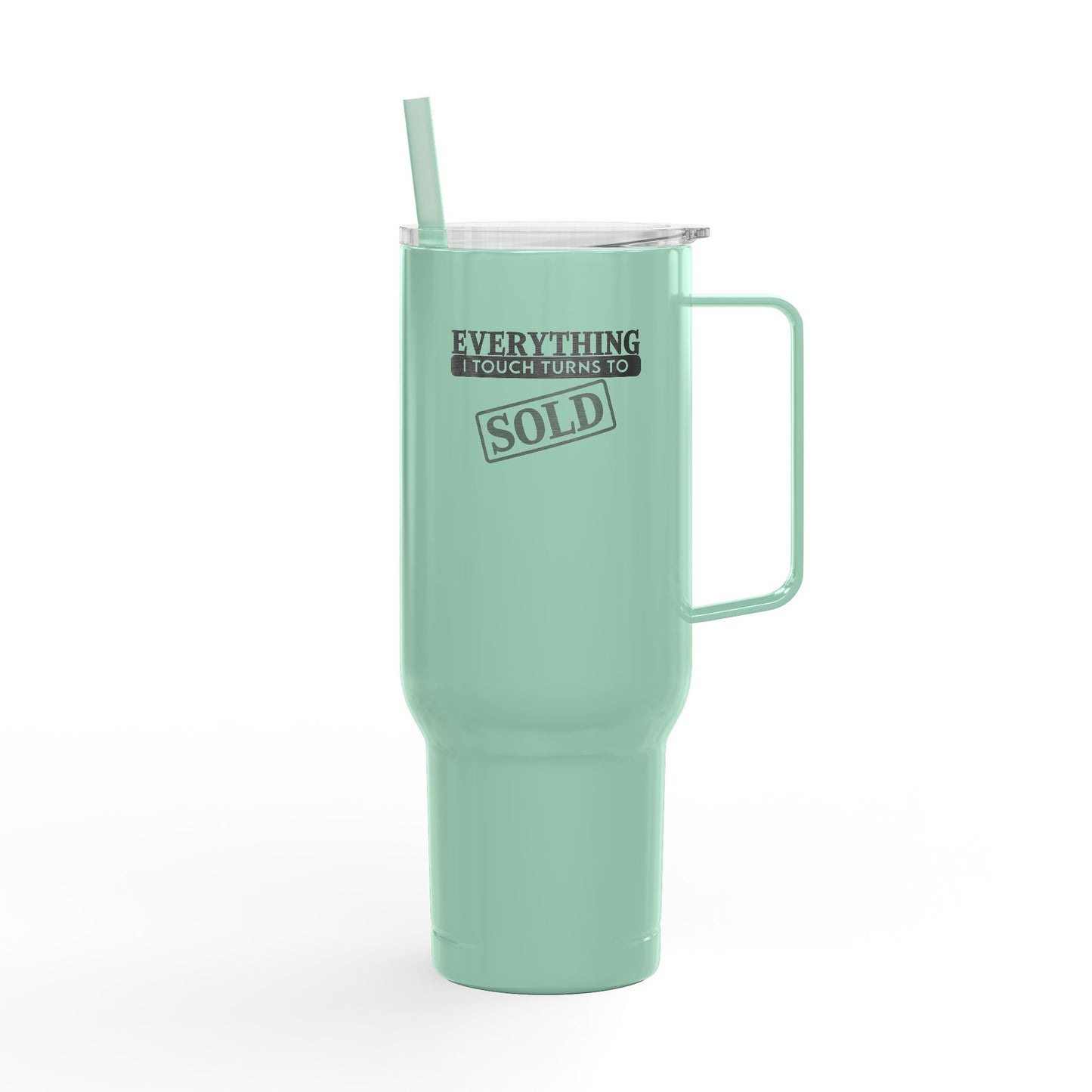 Everything I Touch Turns to SOLD Tumbler – 40 oz Stainless Steel Realtor Mug with Handle & Straw