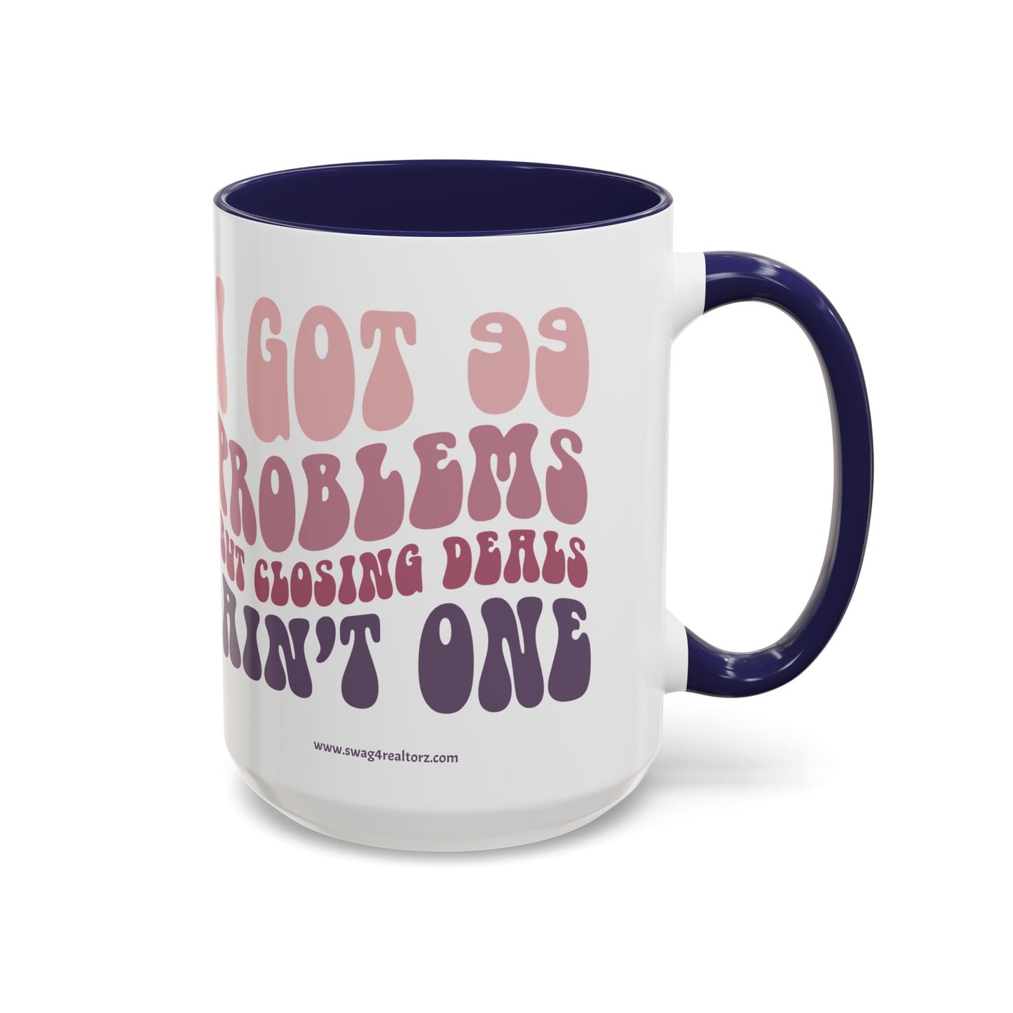 I Got 99 Problems Realtor Accent Coffee Mug (11, 15oz)