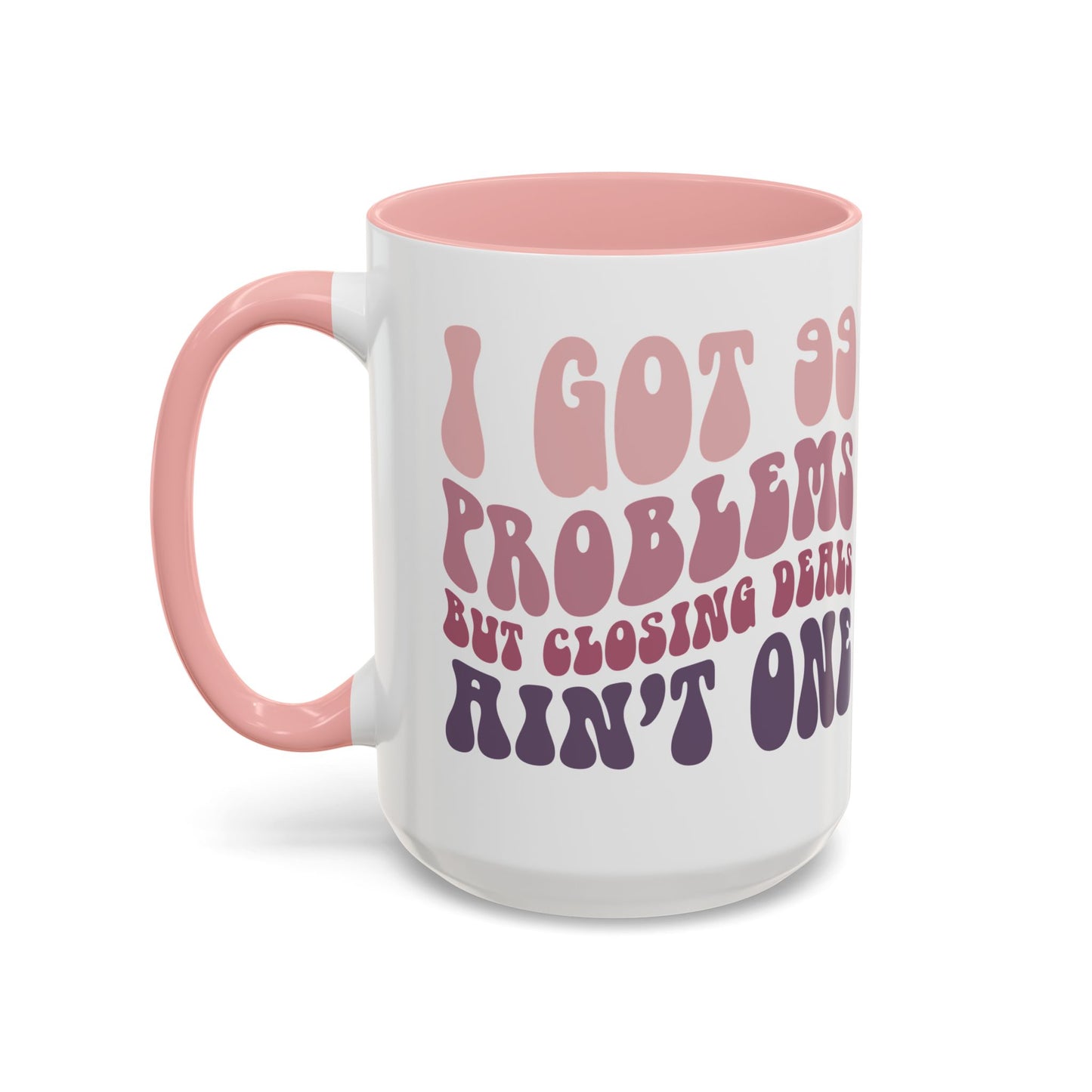 I Got 99 Problems Realtor Accent Coffee Mug (11, 15oz)