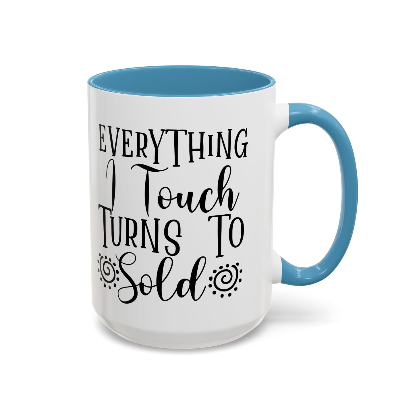 Everything I Touch Turns To Sold Realtor Accent Coffee Mug (11, 15oz)
